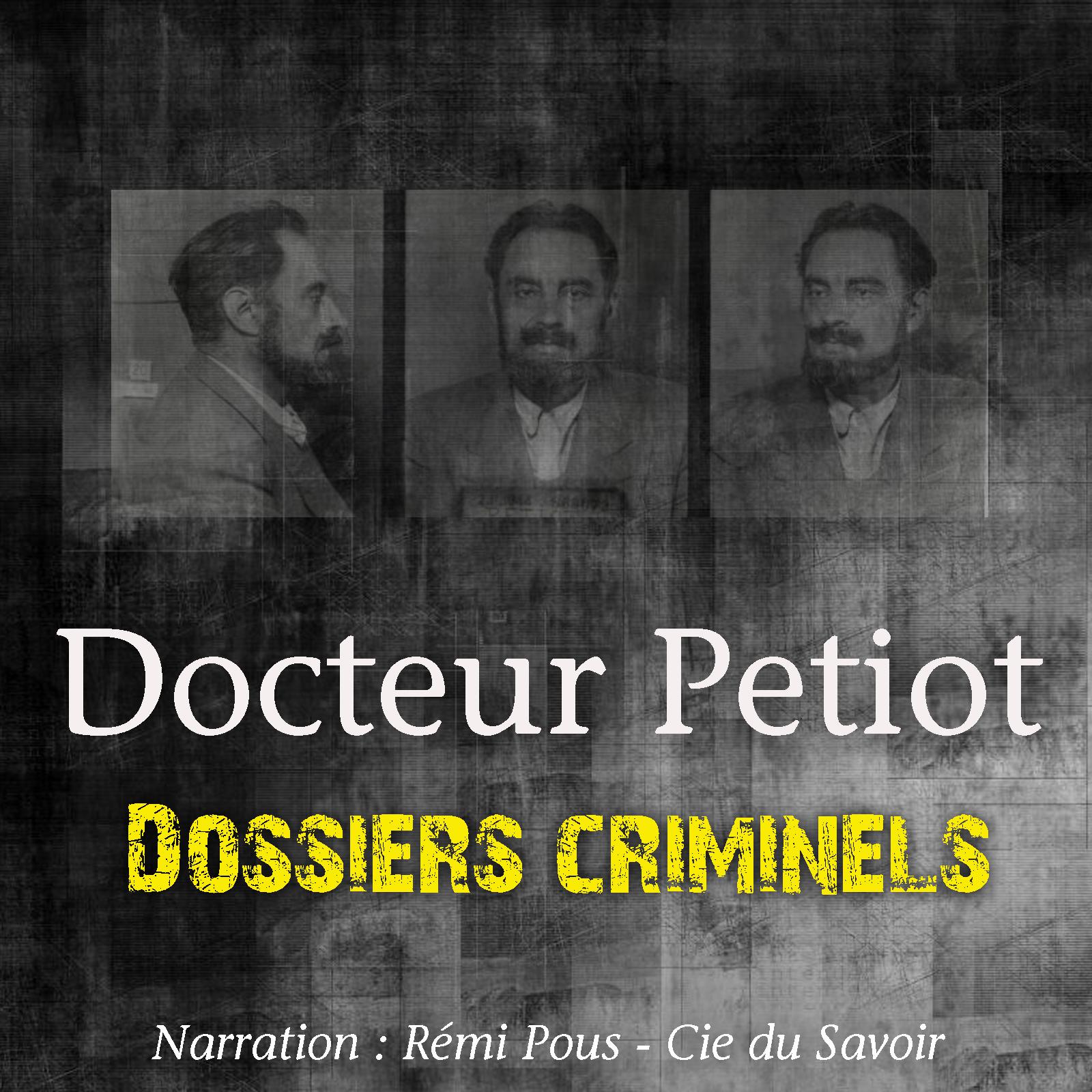 Dossiers Criminels: L'Etrange Docteur Petiot