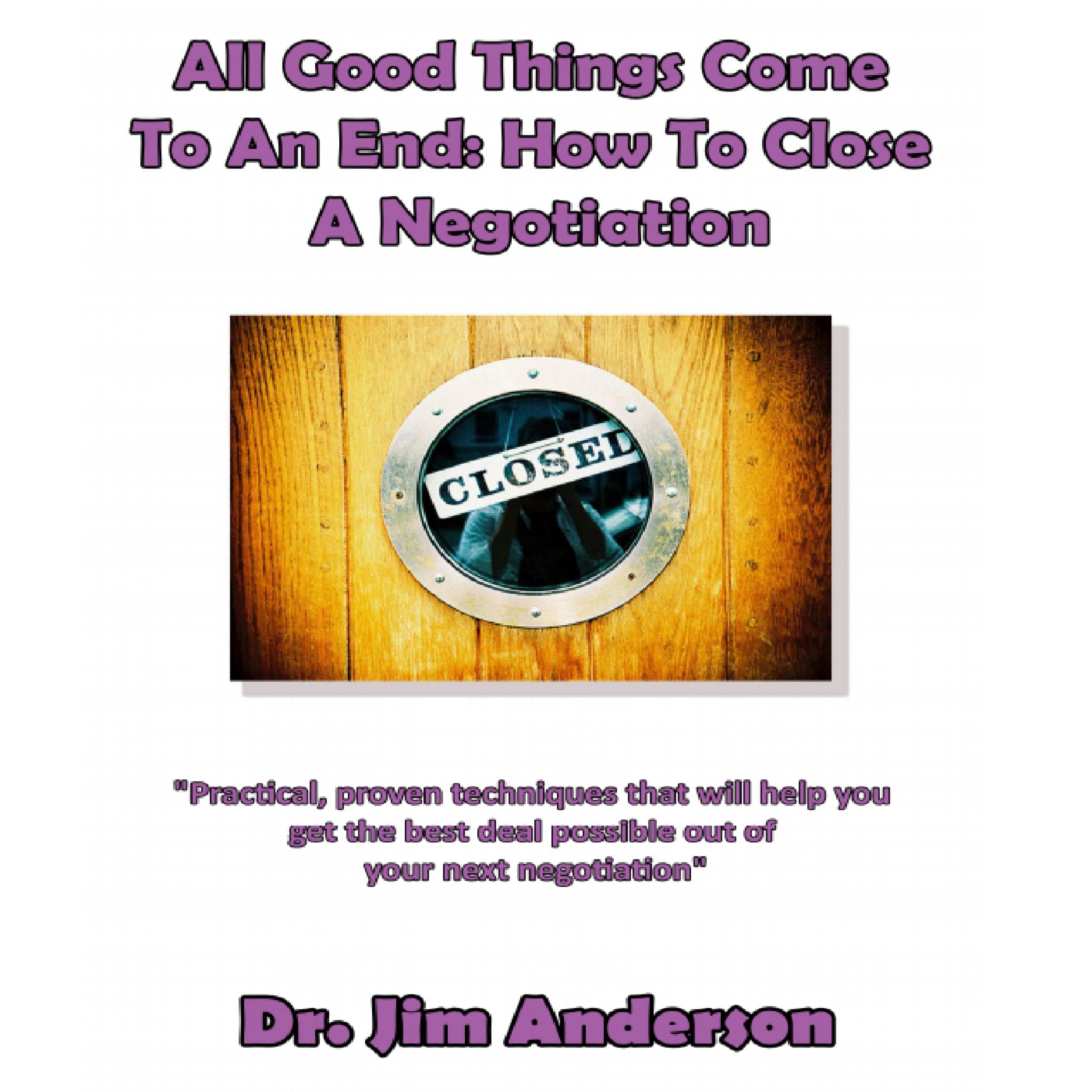 All Good Things Come to an End: How to Close a Negotiation
