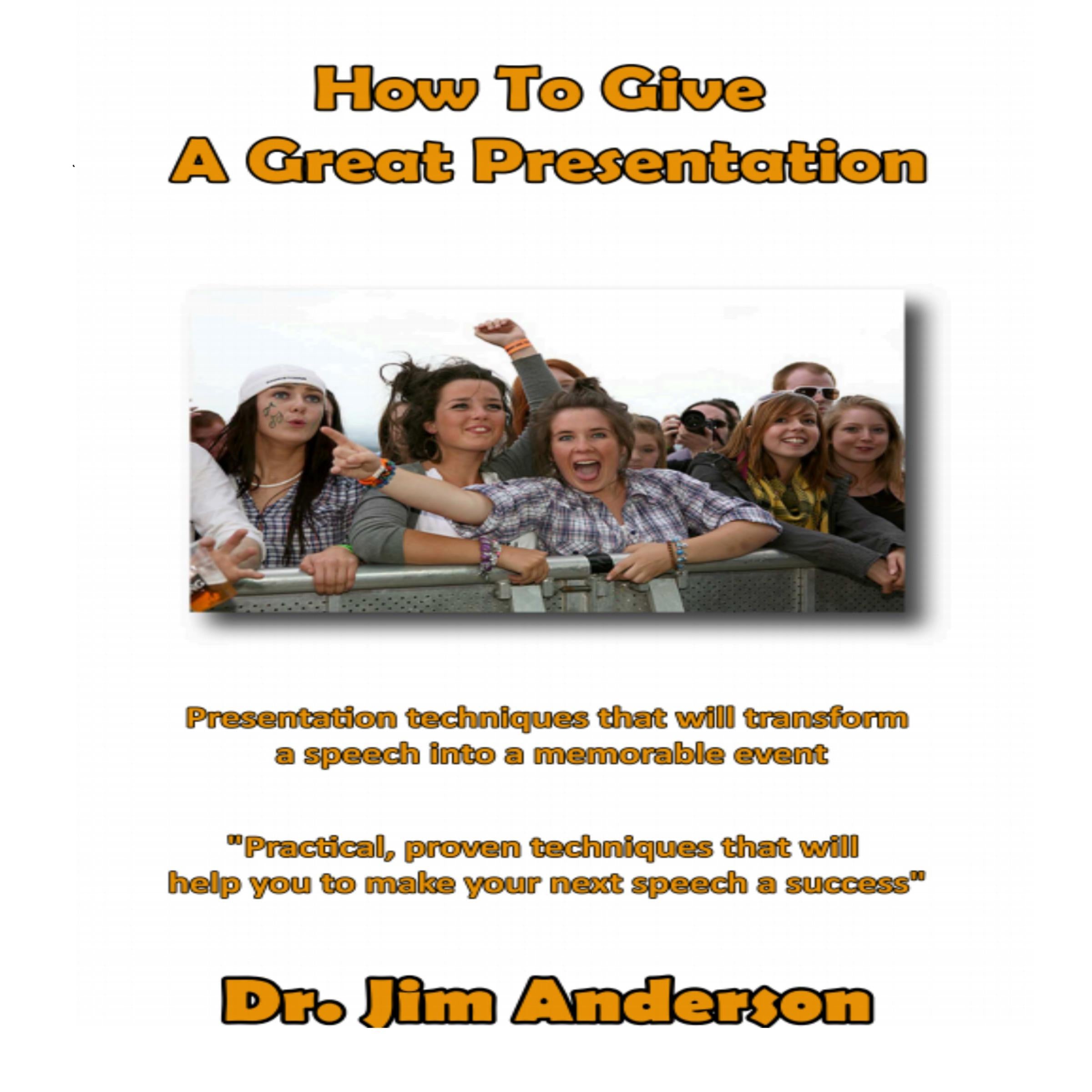How to Give a Great Presentation
