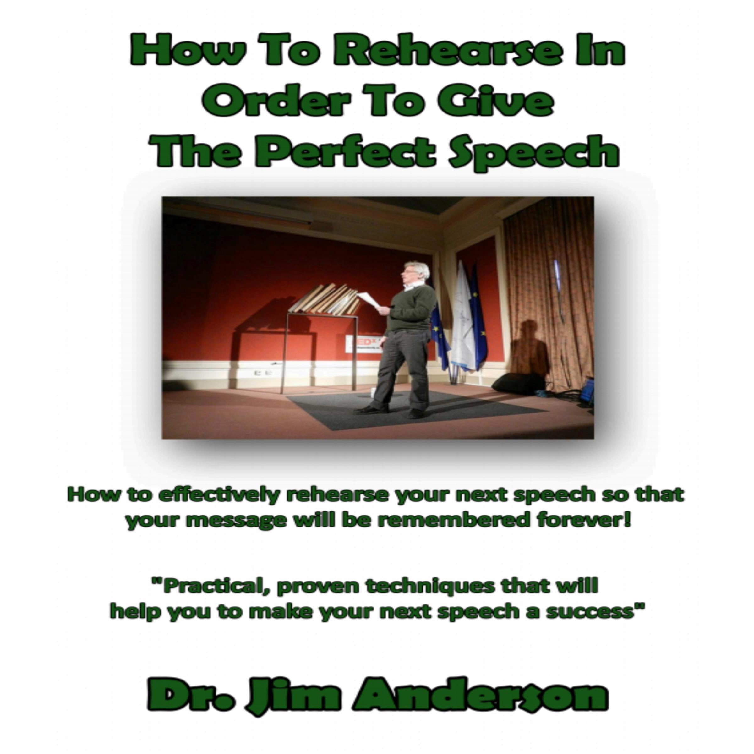 How to Rehearse in Order to Give the Perfect Speech