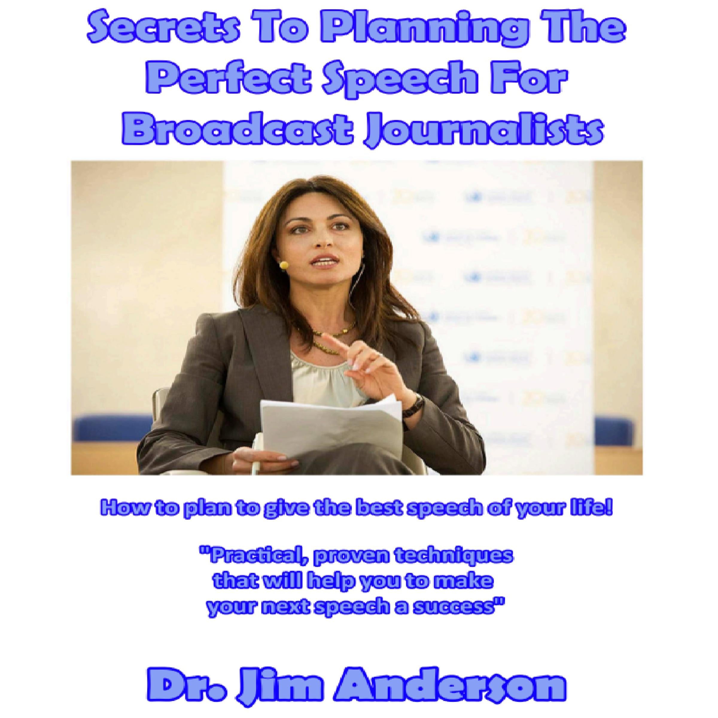 Secrets to Planning the Perfect Speech for Broadcast Journalists