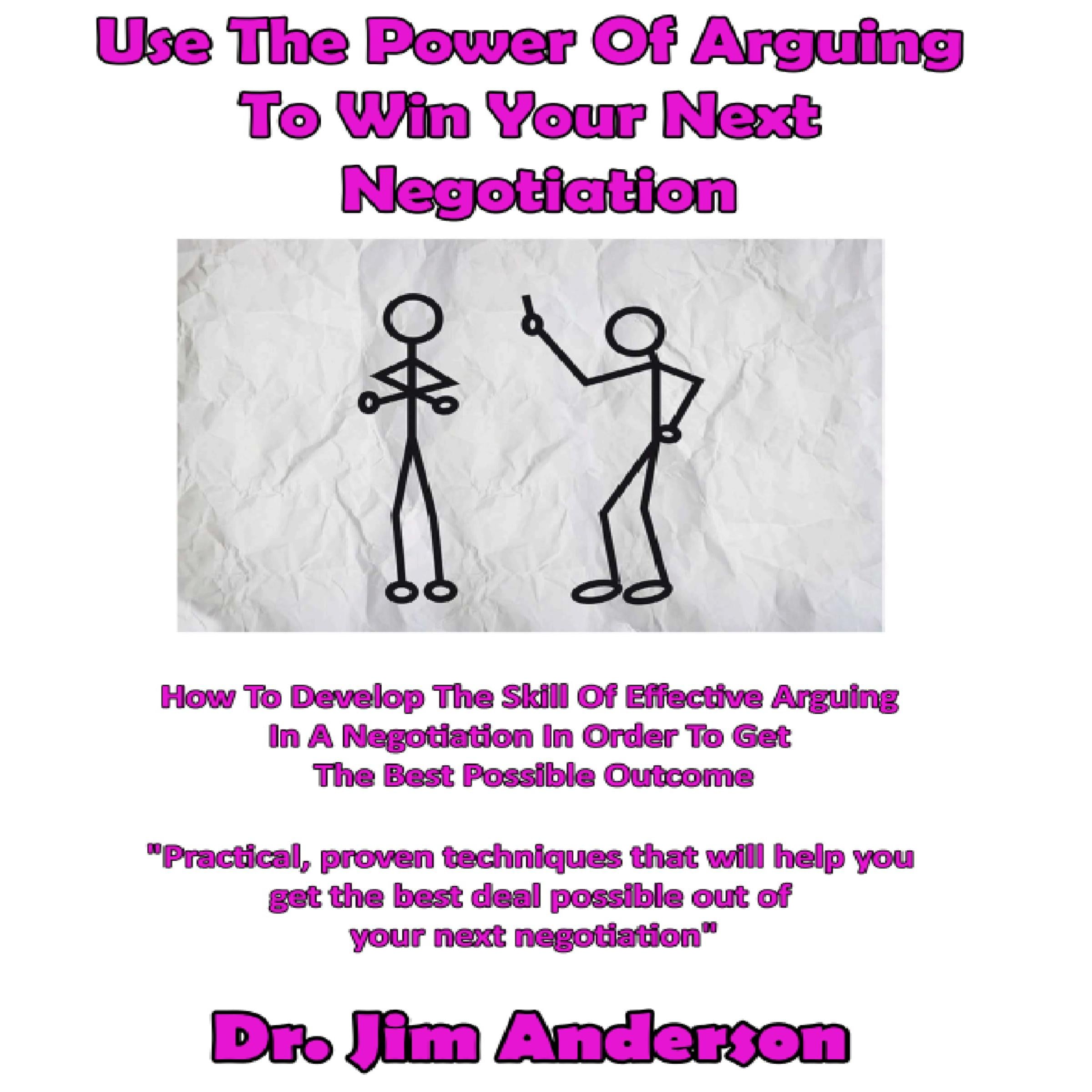 Use the Power of Arguing to Win Your Next Negotiation