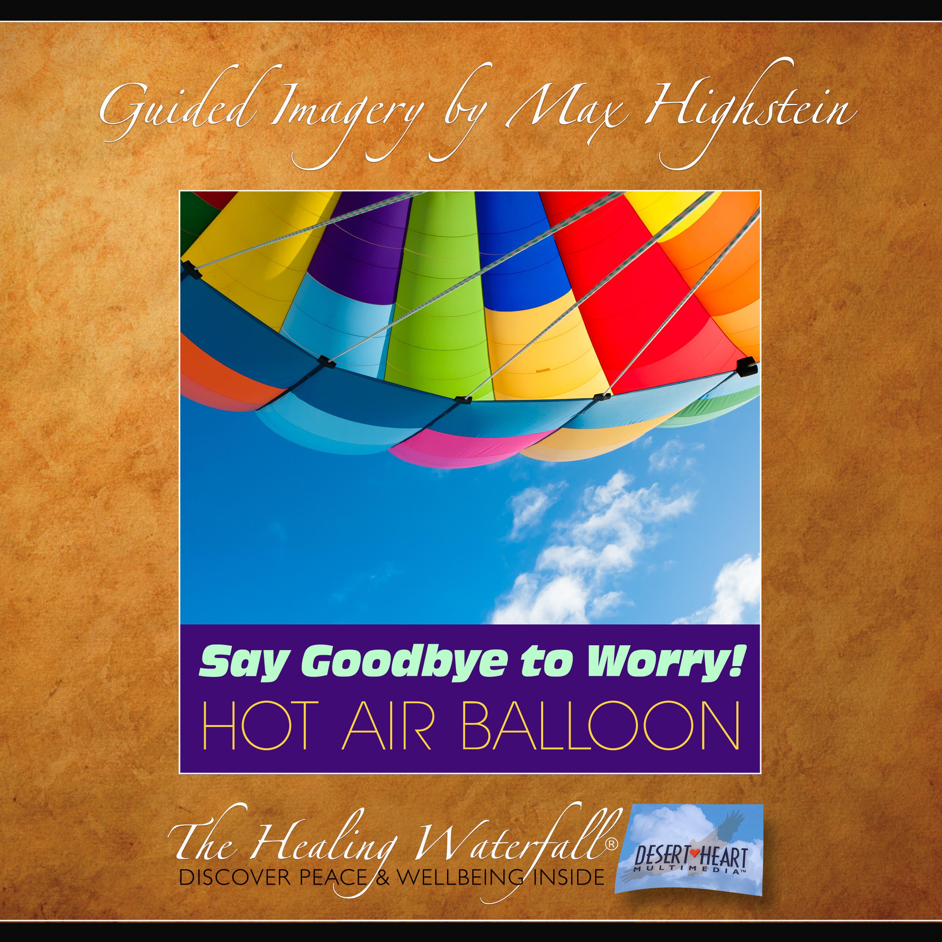 Say Goodbye to Worry – Hot Air Balloon