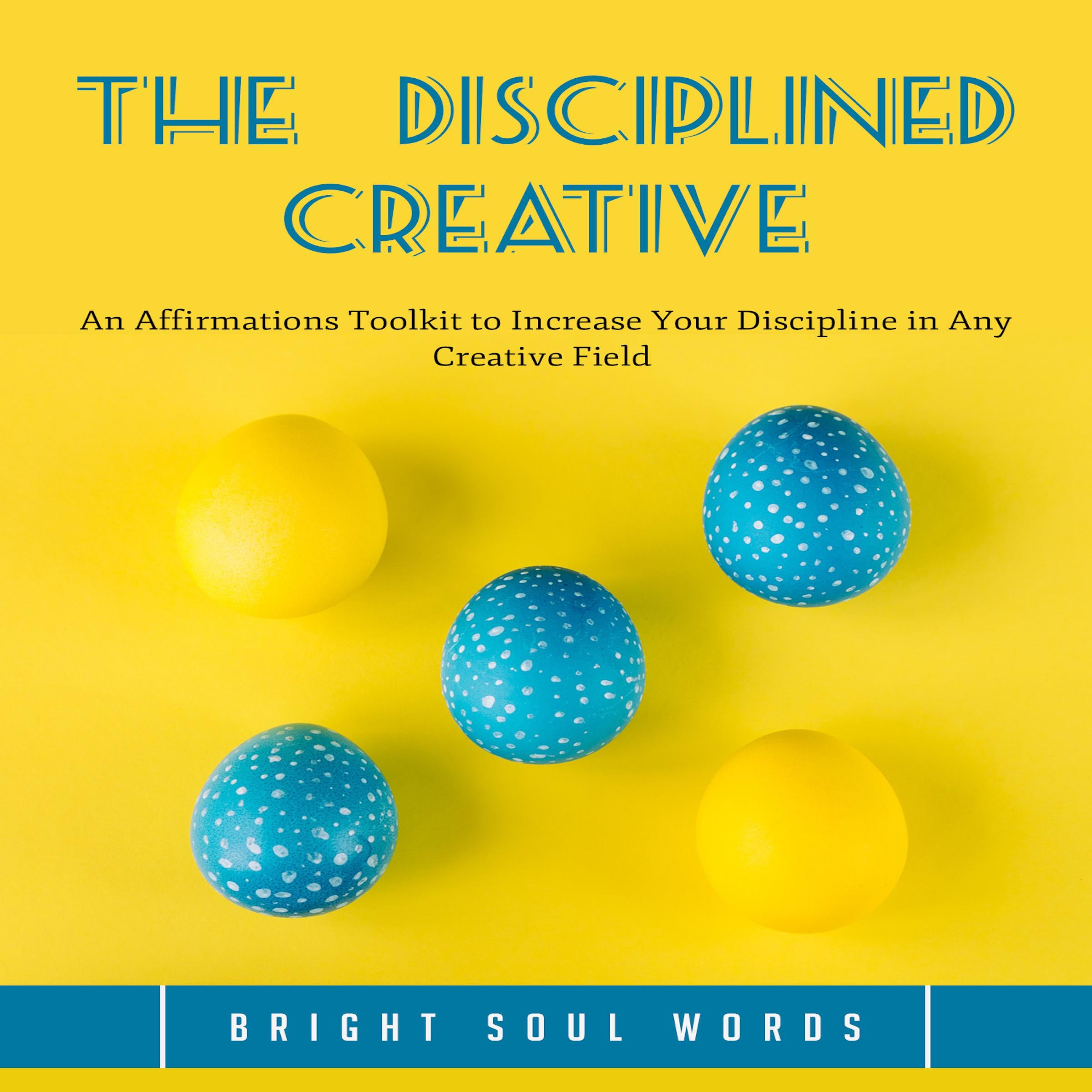 The Disciplined Creative