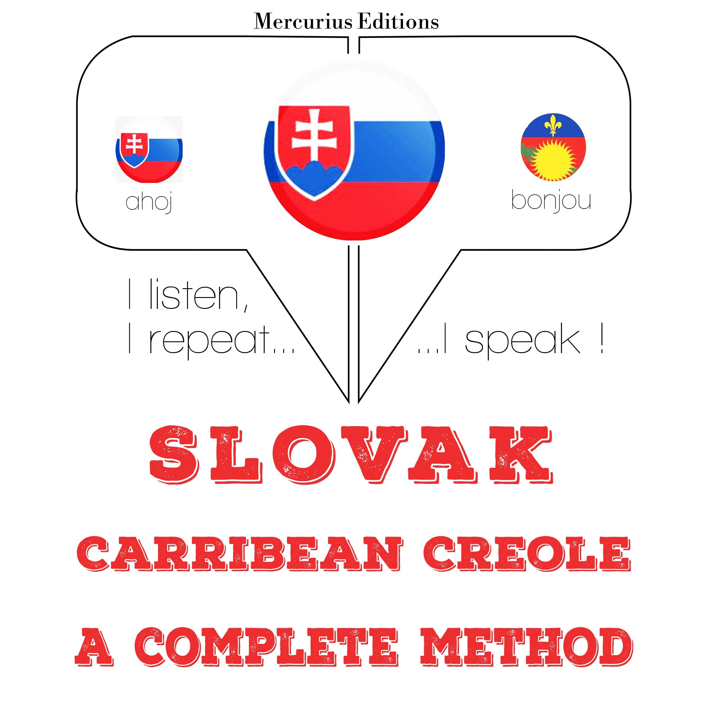 Slovenský - Carribean Creole: kompletné metóda
