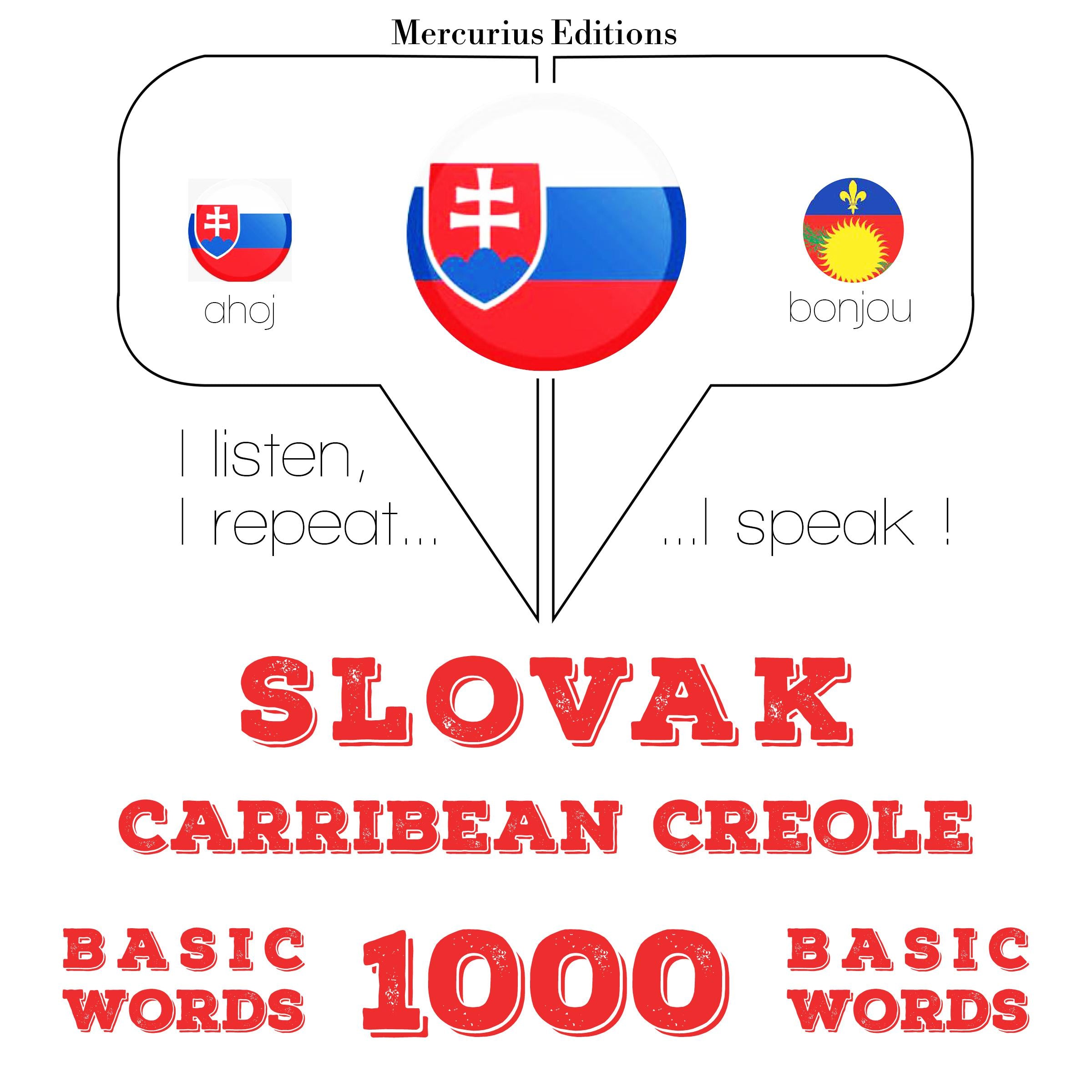 Slovenský - Carribean Creole: 1000 základných slov