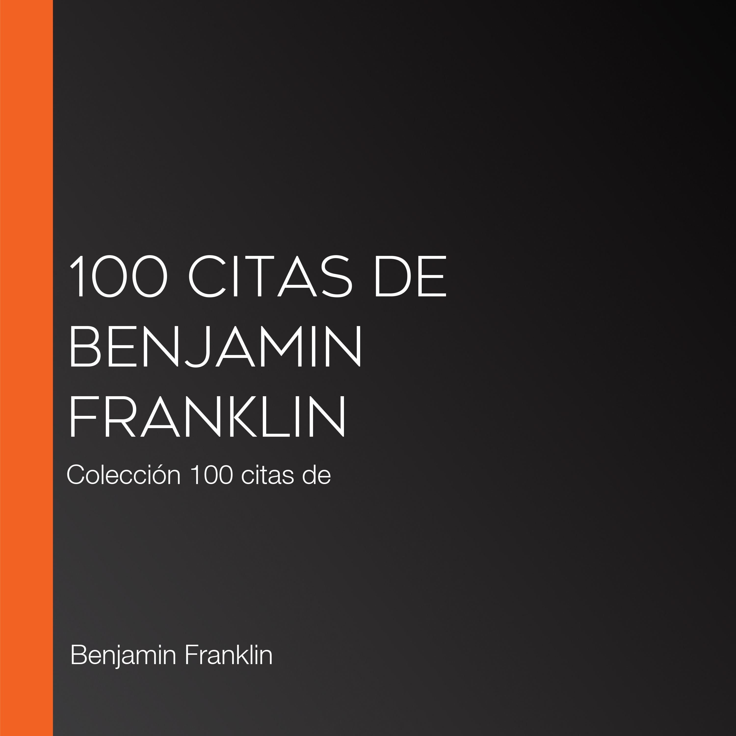 100 citas de Benjamin Franklin