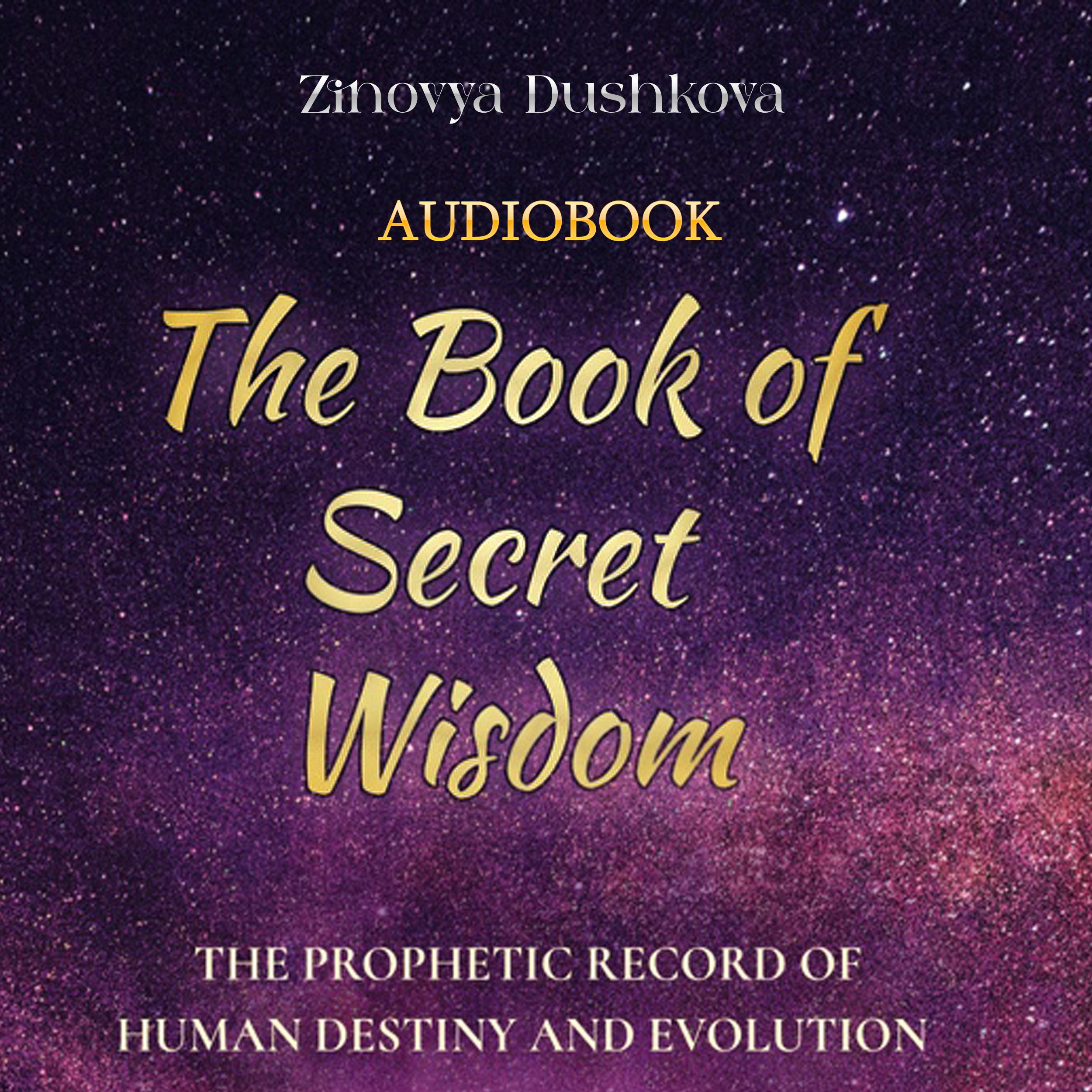 The Book of Secret Wisdom: The prophetic record of human destiny and evolution