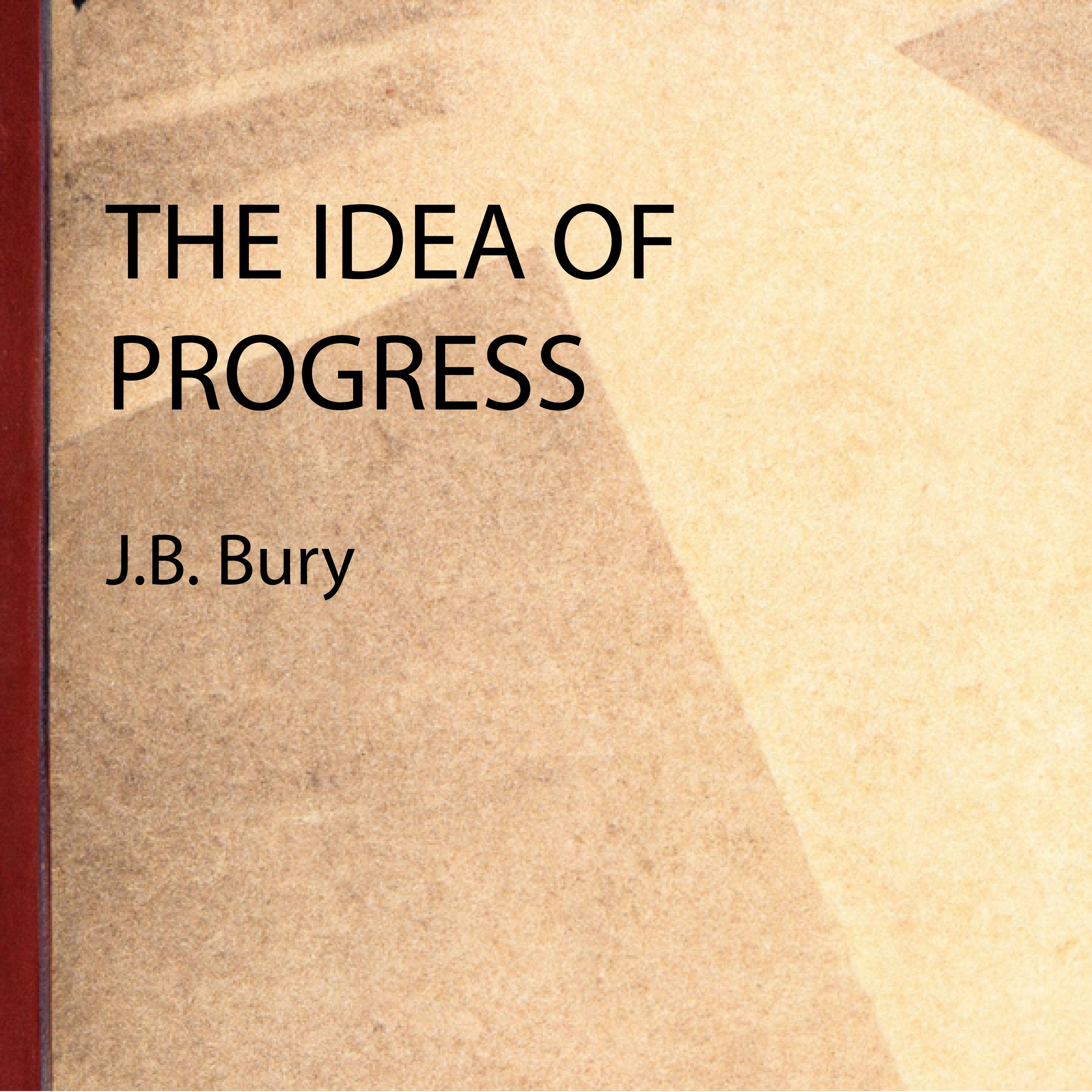 The Idea of Progress - J.B. Bury