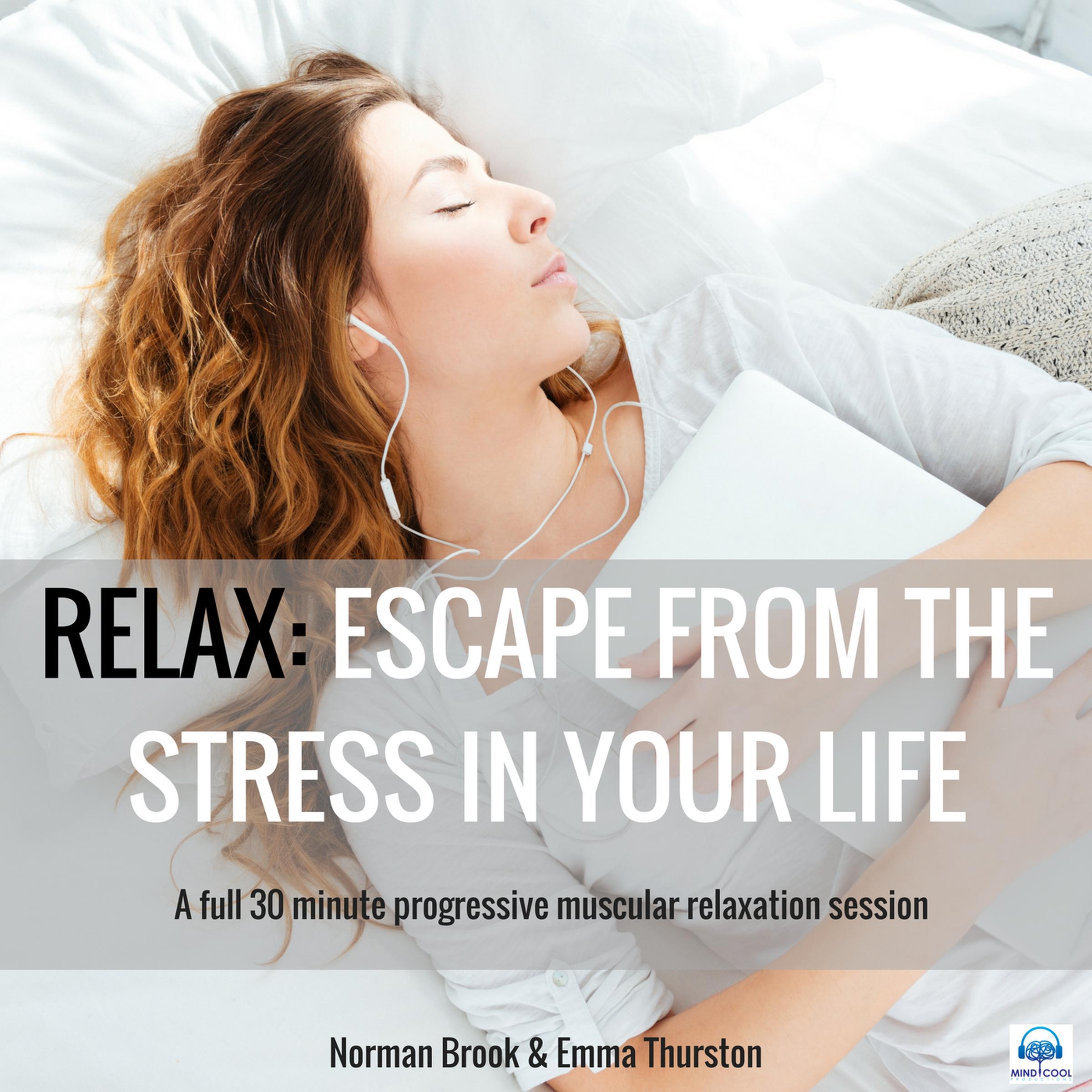 Relax: ESCAPE FROM THE STRESS IN YOUR LIFE