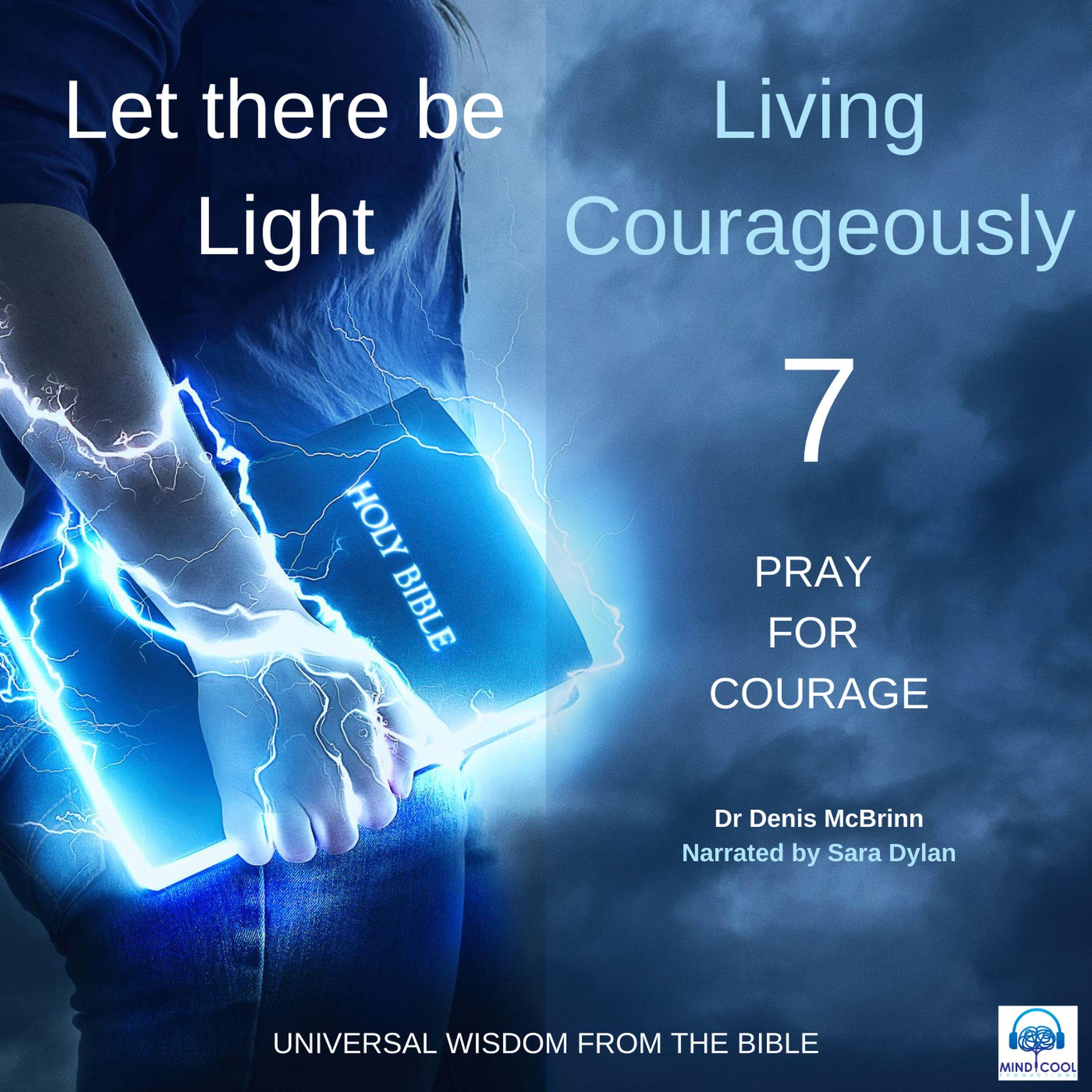 Let there be Light: Living Courageously - 7 of 9 Pray for courage