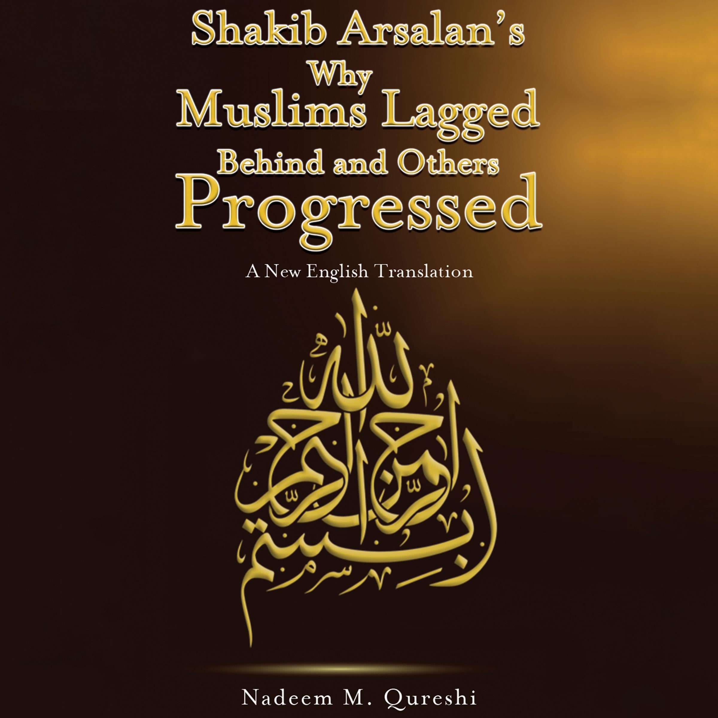 Shakib Arsalan’s Why Muslims Lagged Behind and Others Progressed