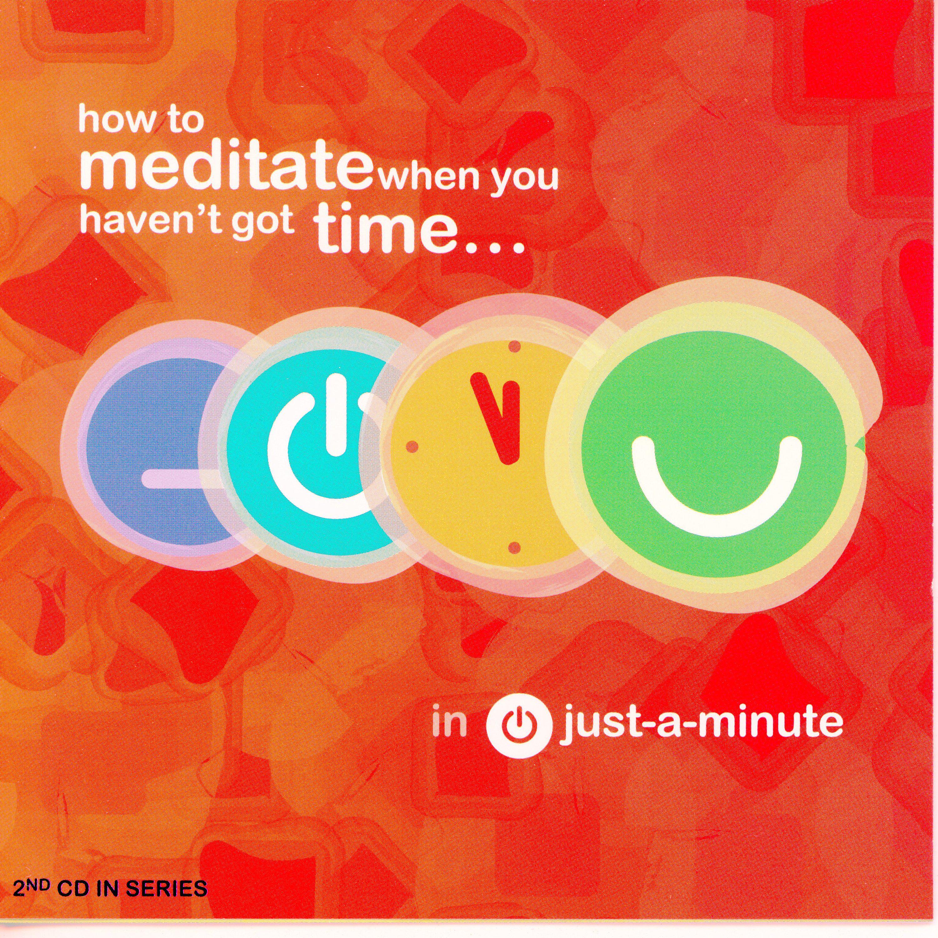 Just A Minute - How To Meditate When You Haven't Got Time part 2