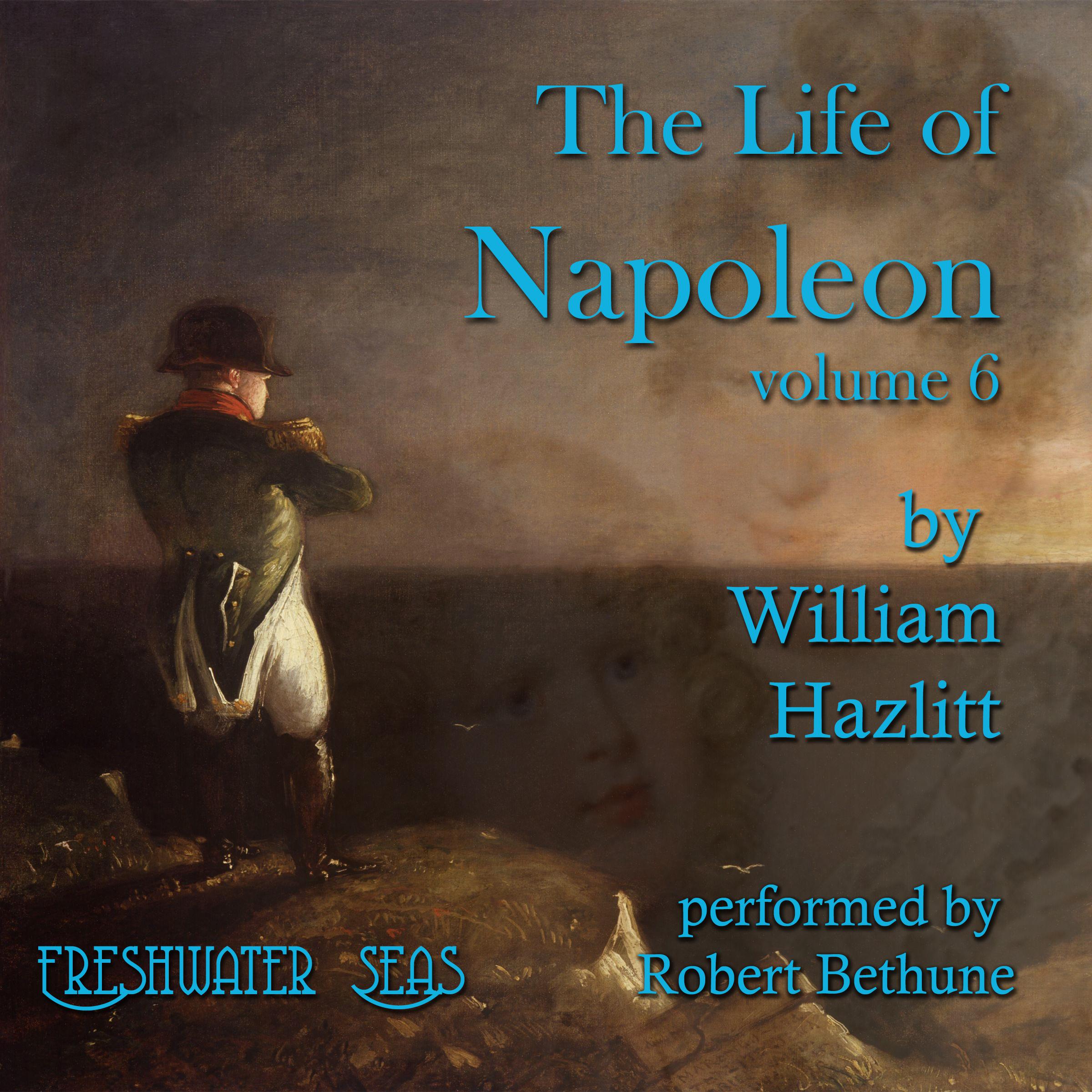The Life of Napoleon volume 6