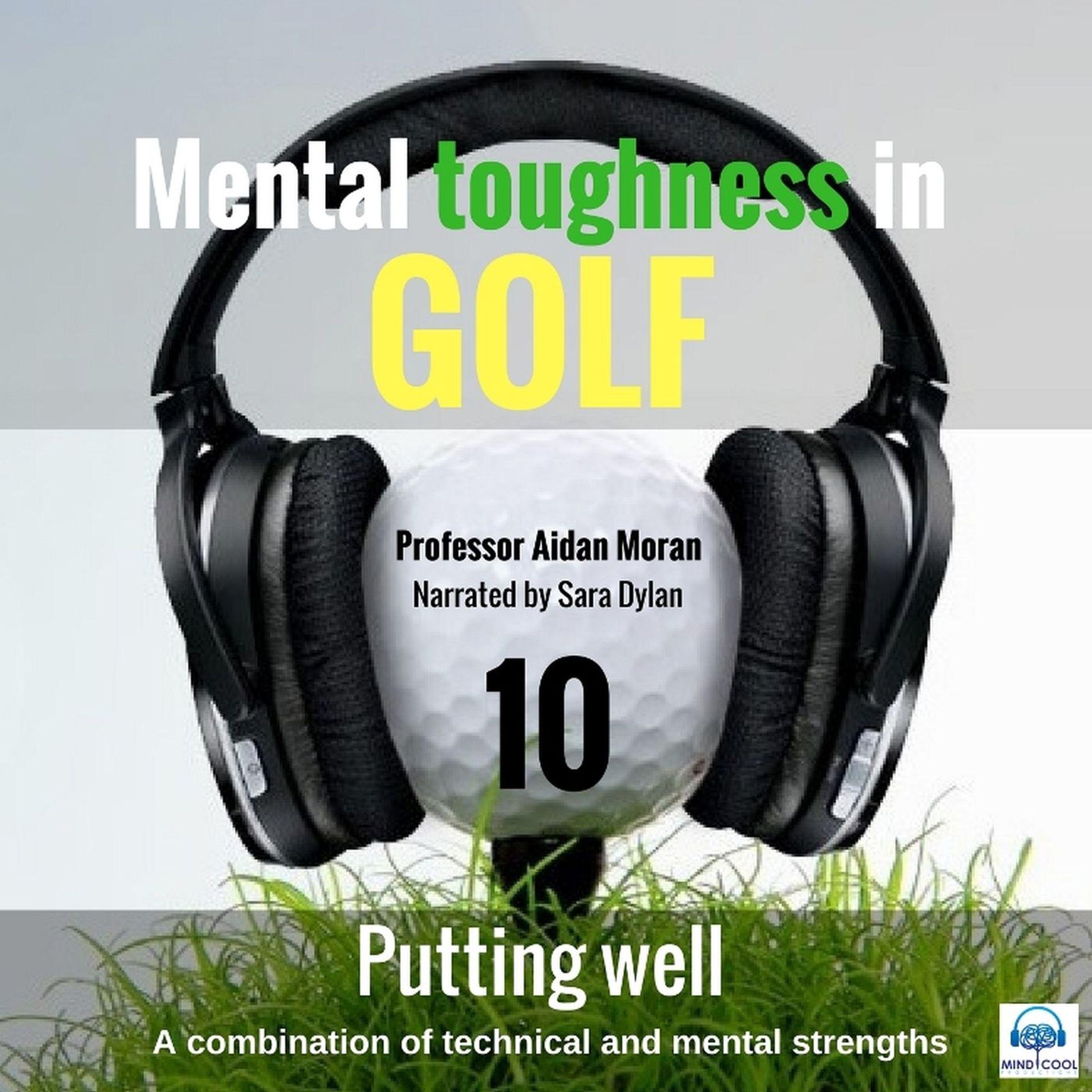 Mental Toughness in Golf - 10 of 10 Putting Well