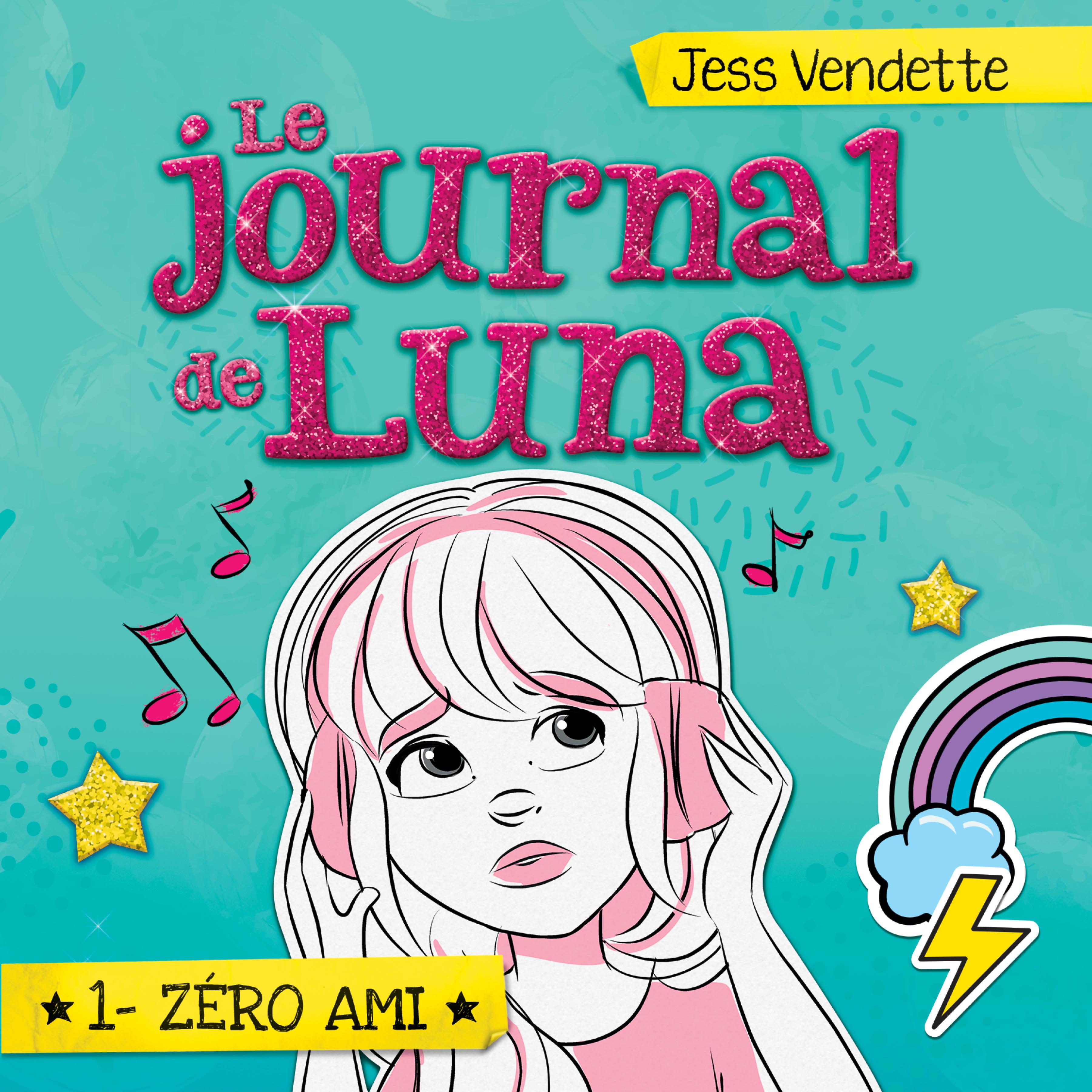 Le journal de Luna: Tome 1 - Zéro ami, Le