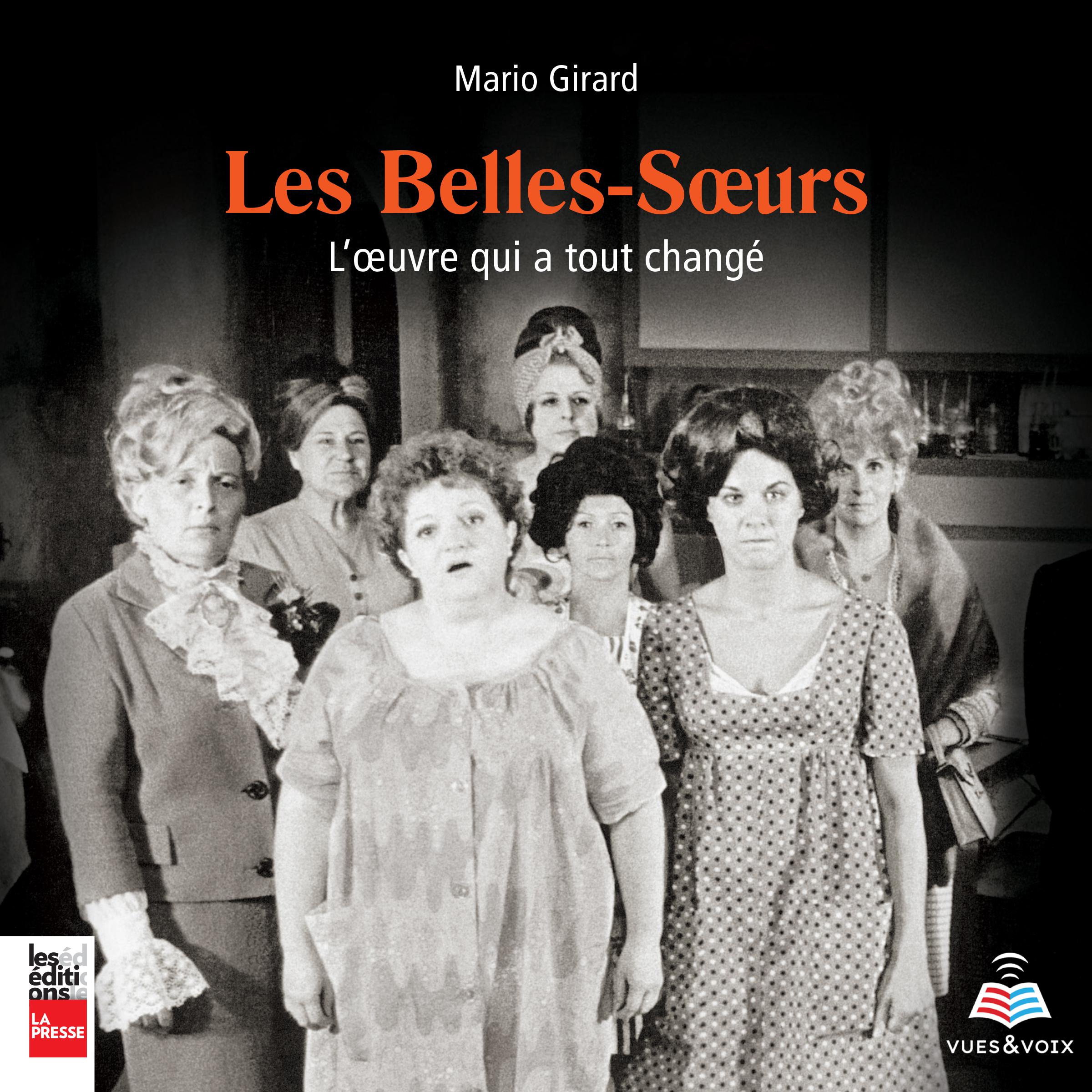 Belles-Sœurs : l'œuvre qui a tout changé, Les