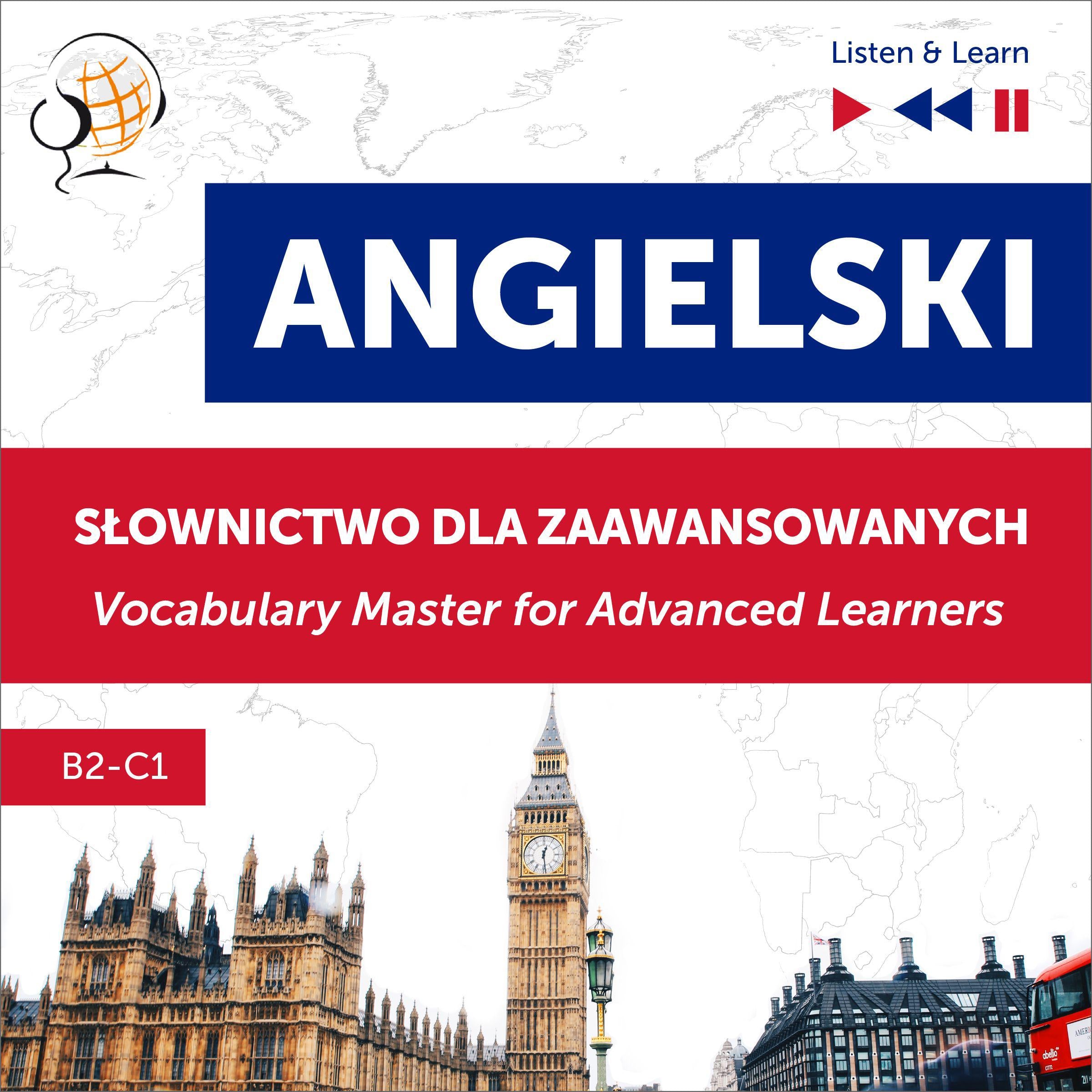 Angielski. Słownictwo dla zaawansowanych: English Vocabulary Master for Advanced Learners (Listen & Learn – Poziom B2-C1)