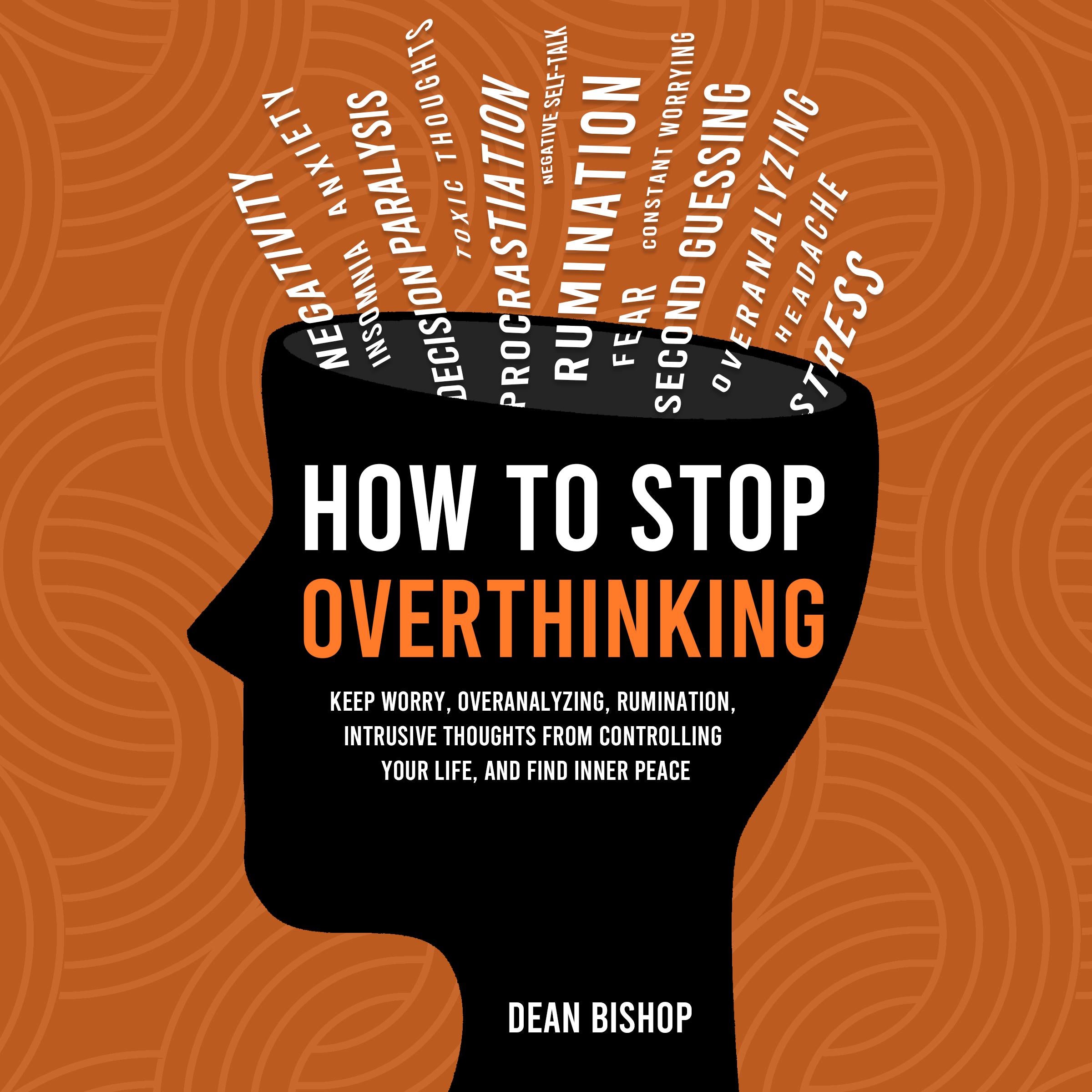 How to Stop Overthinking