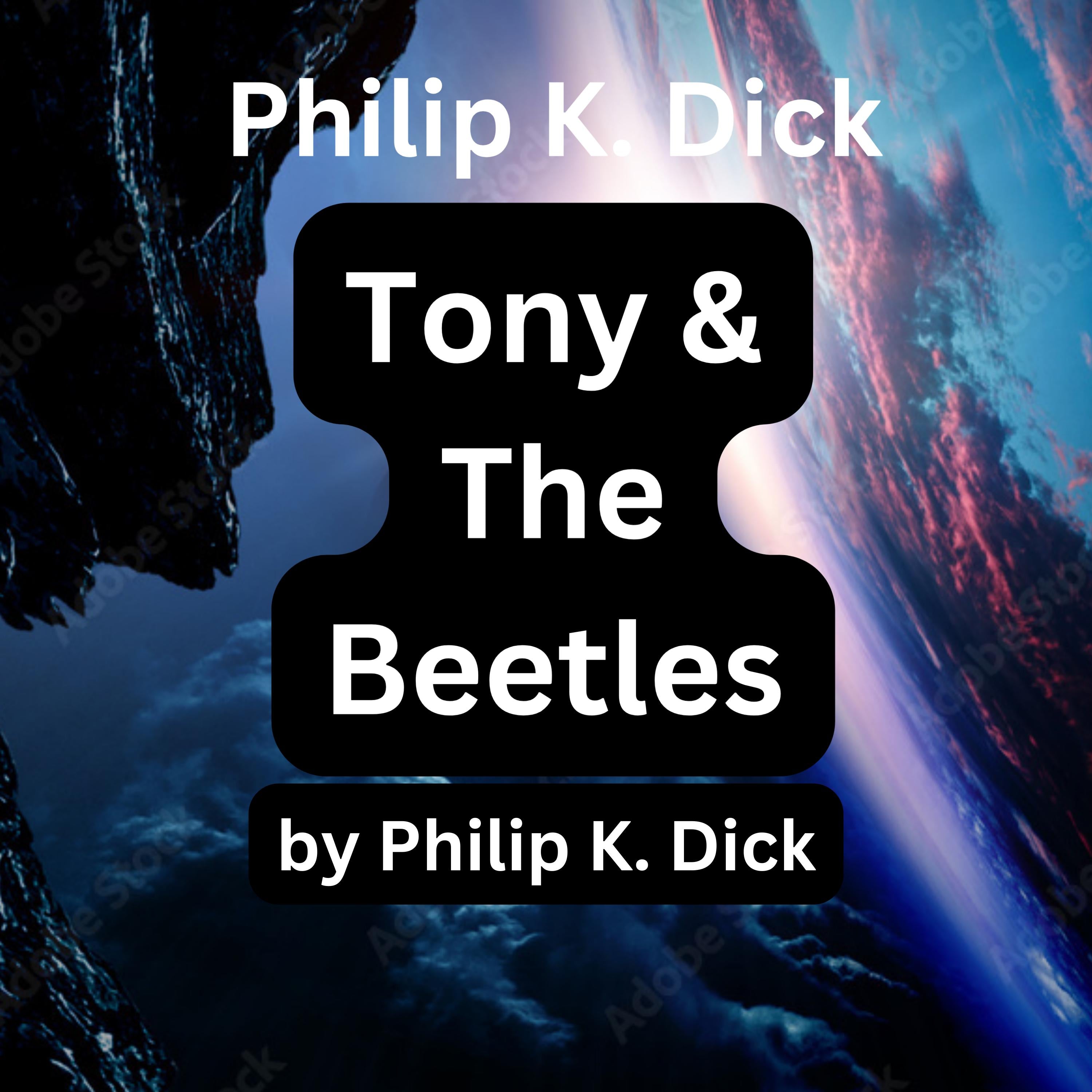 Philip K. Dick: Tony and the Beetles