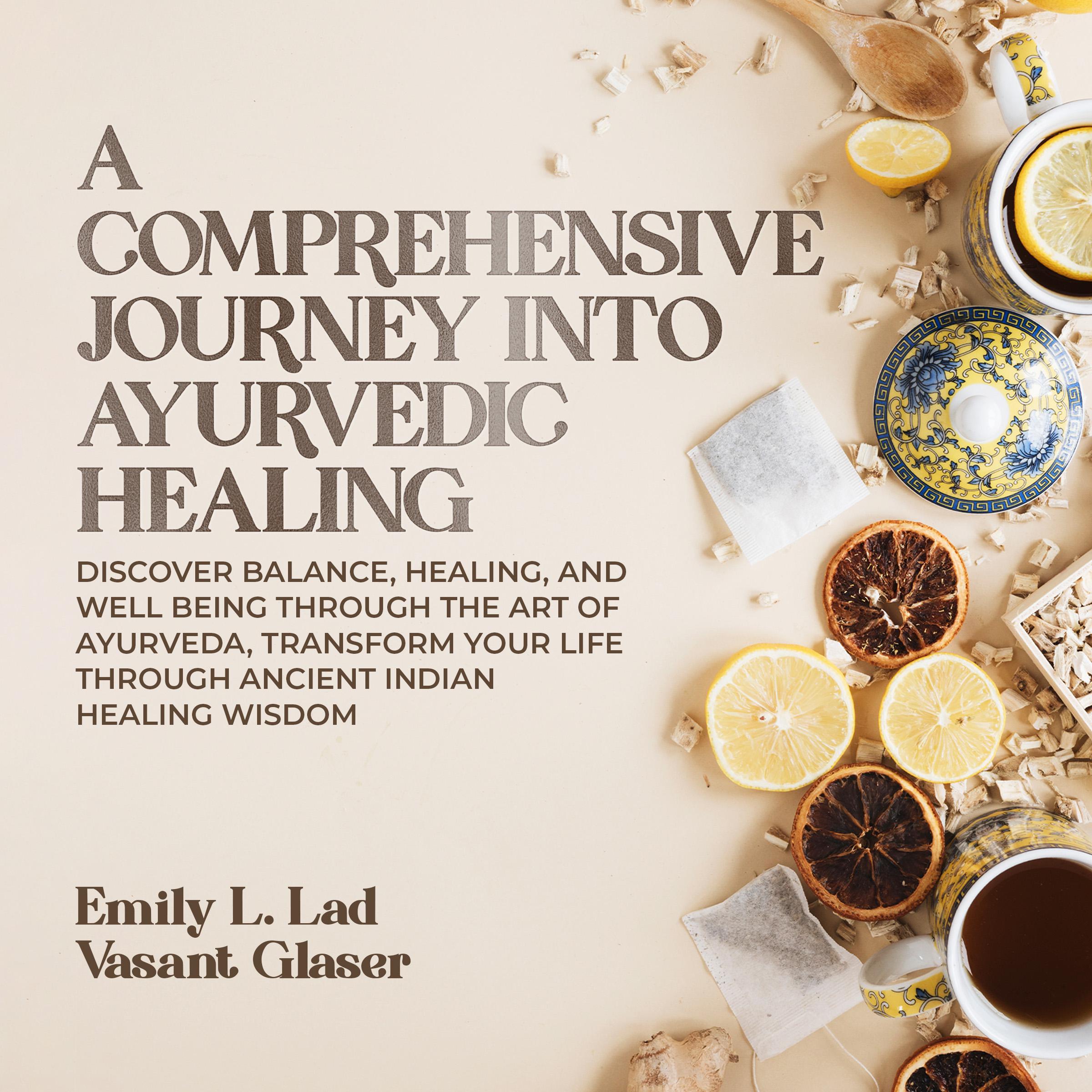 A Comprehensive Journey Into Ayurvedic Healing