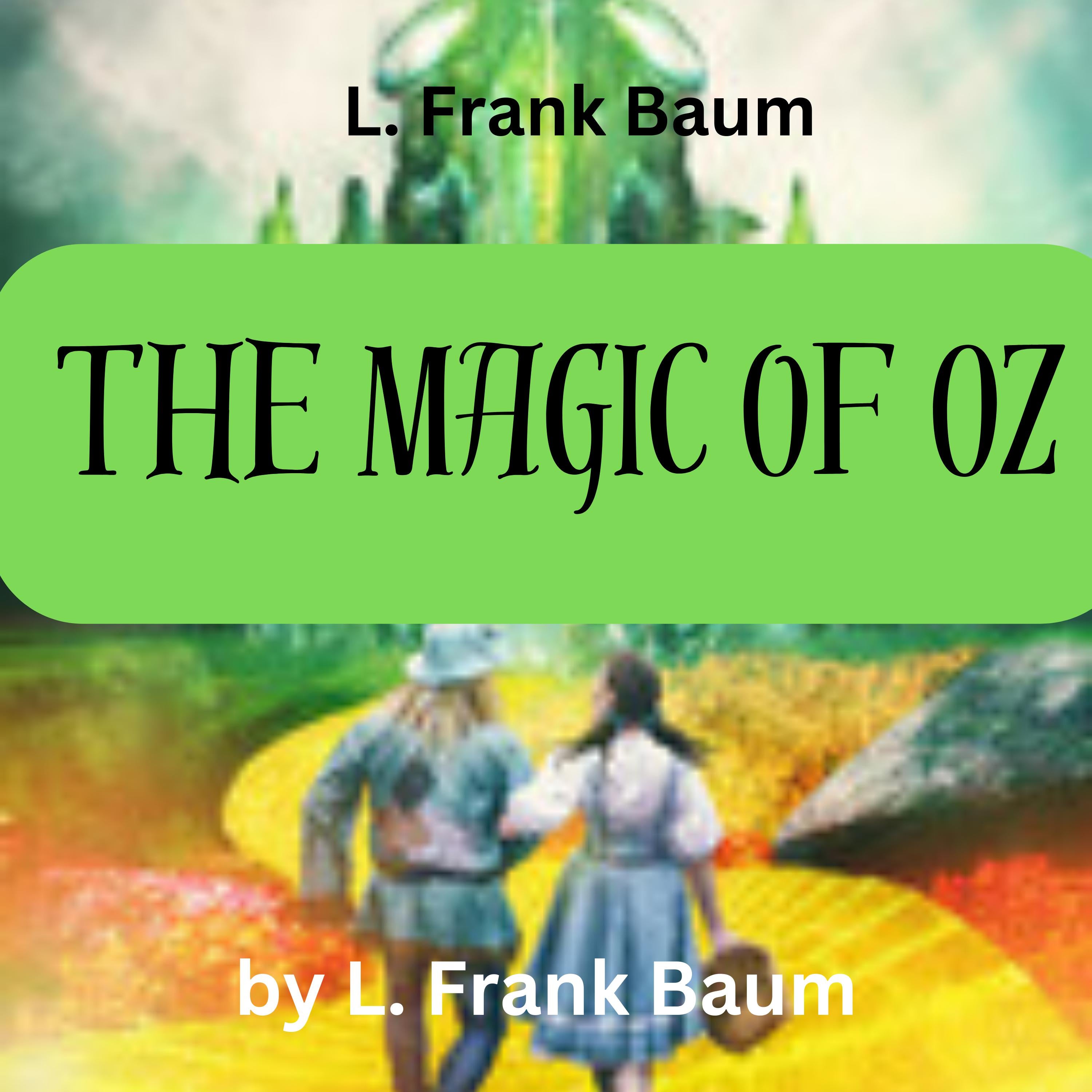 L. Frank Baum: The Magic of Oz
