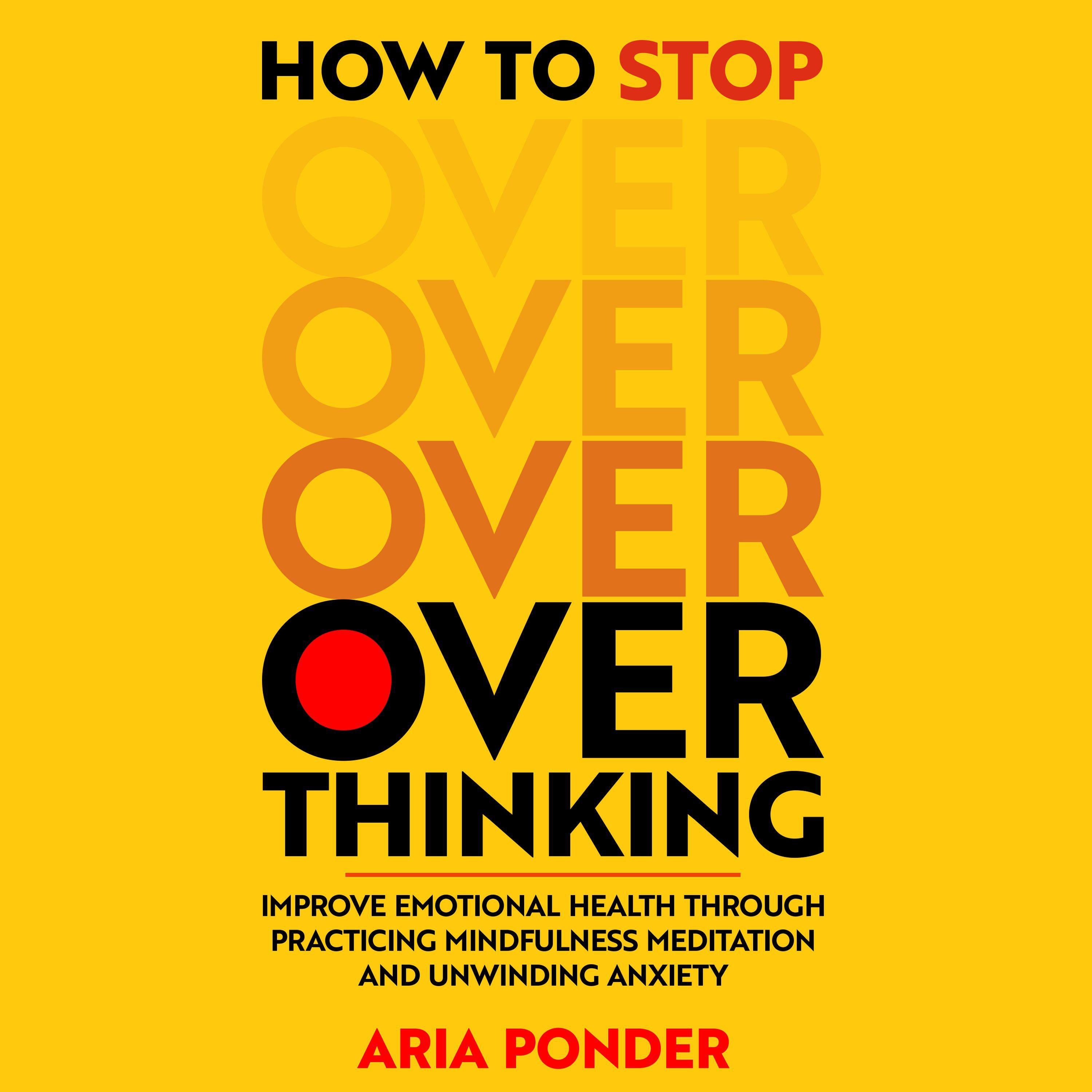 How to stop overthinking