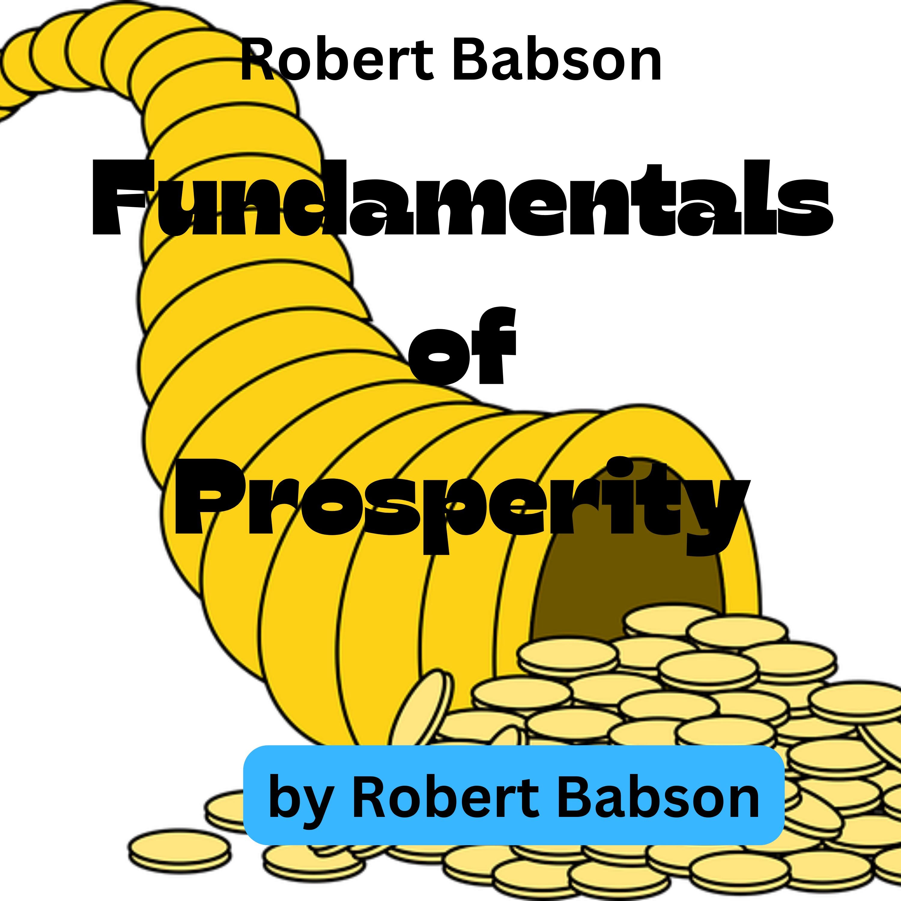 Robert Babson: Fundamentals of Prosperity