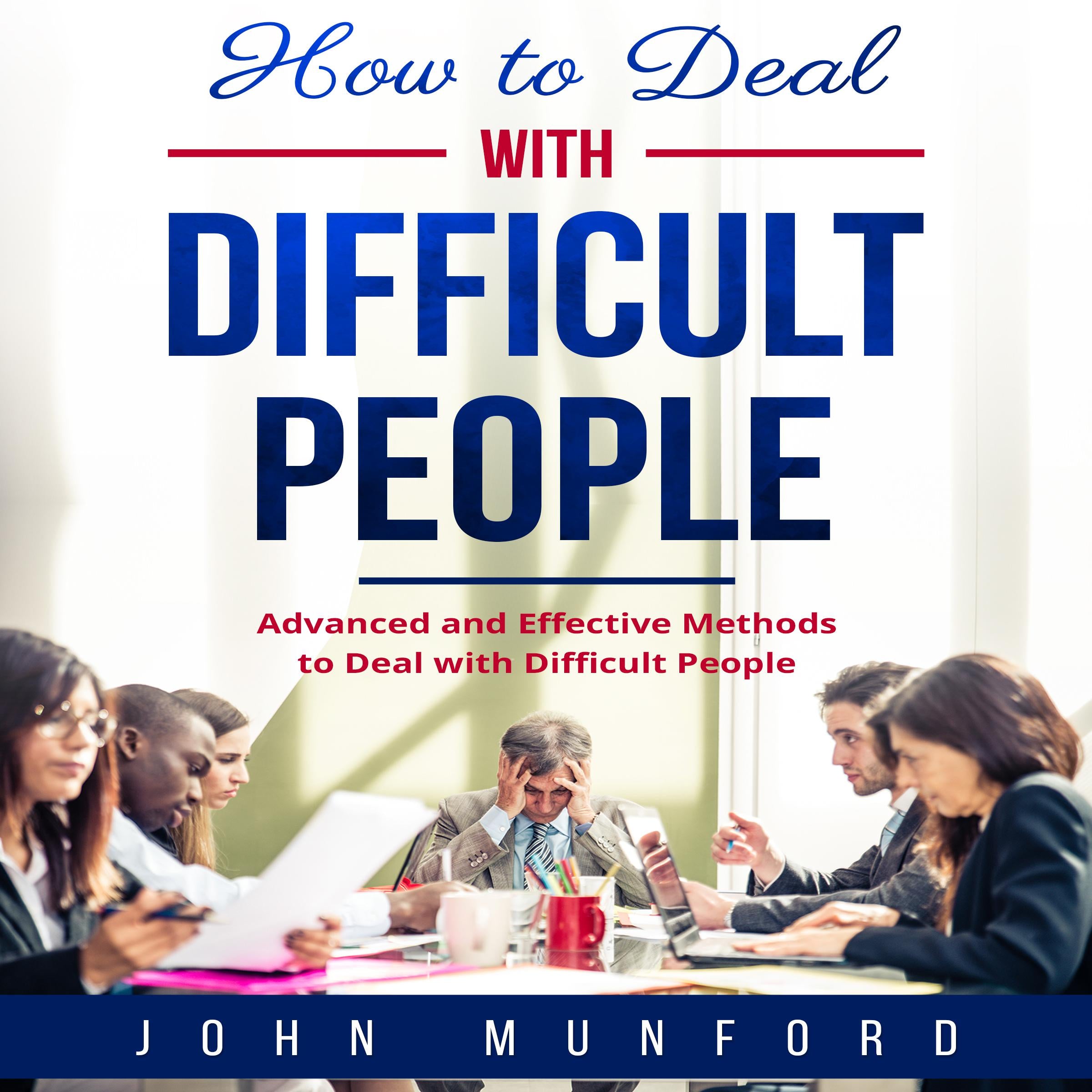 How to Deal with Difficult People