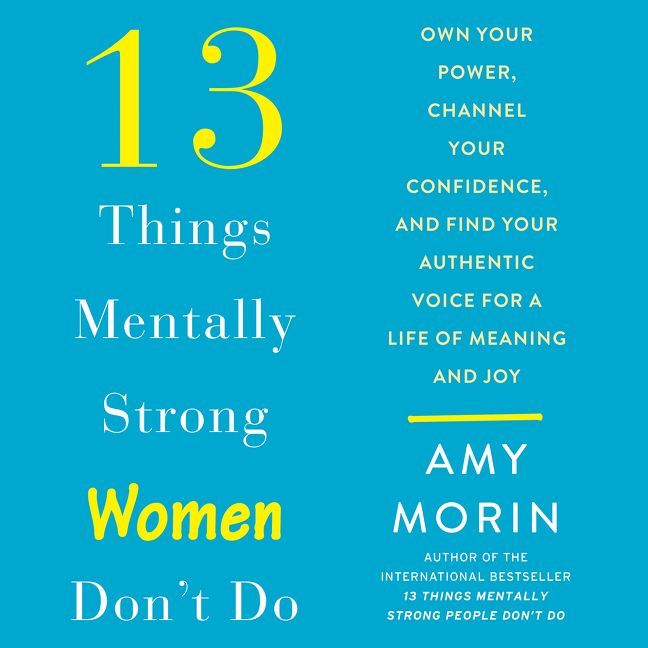 13 Things Mentally Strong Women Don't Do