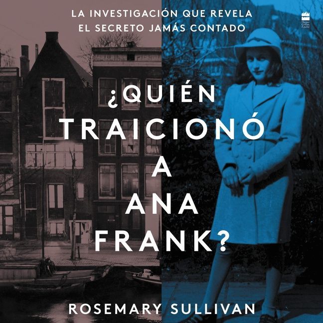 The Betrayal of Anne Frank ¿Quien traicionó a Ana Frank? (Sp.ed.)