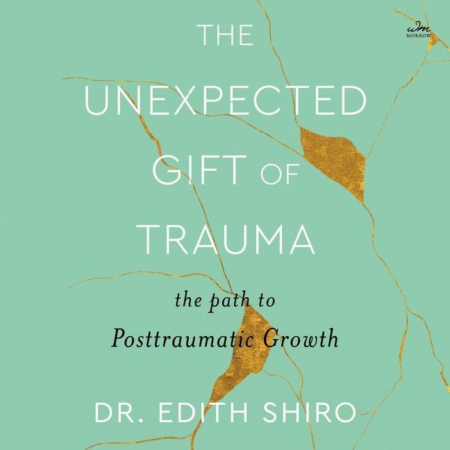 The Unexpected Gift of Trauma