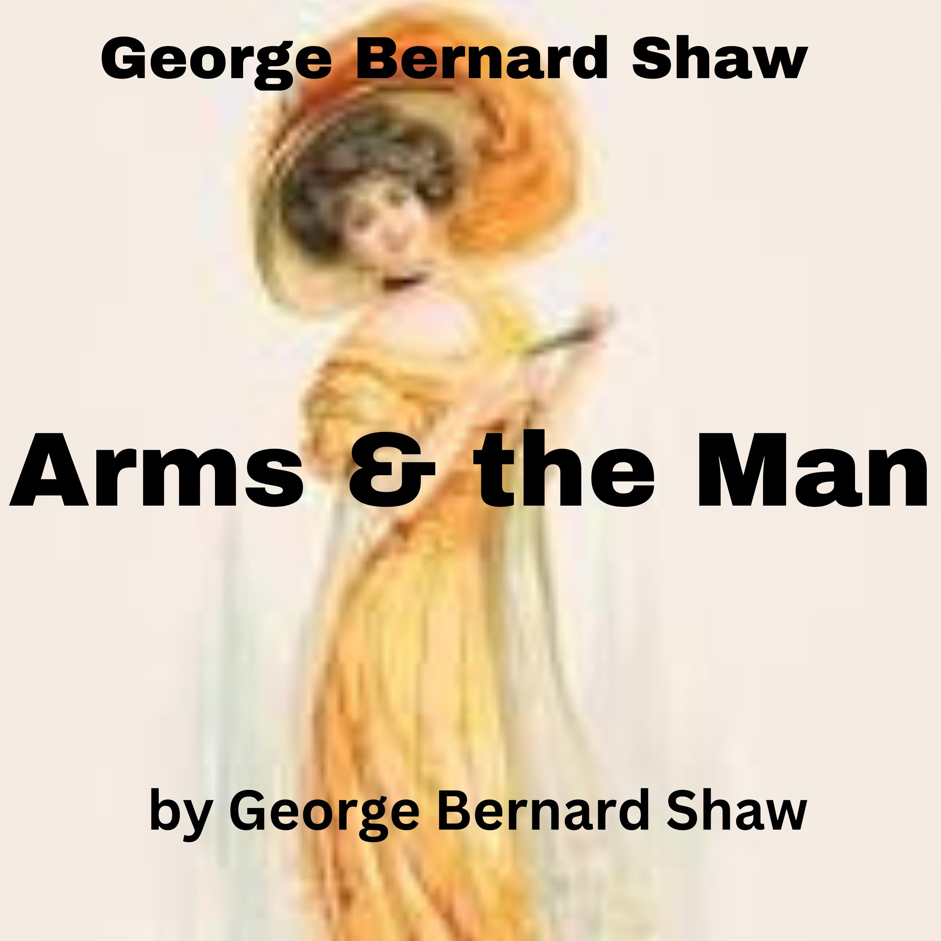 George Bernard Shaw: Arms And The Man