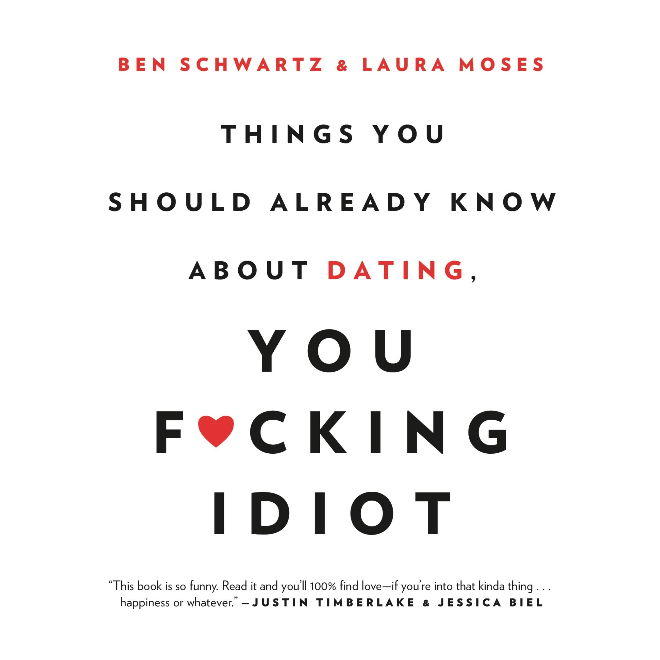 Things You Should Already Know About Dating, You F*cking Idiot