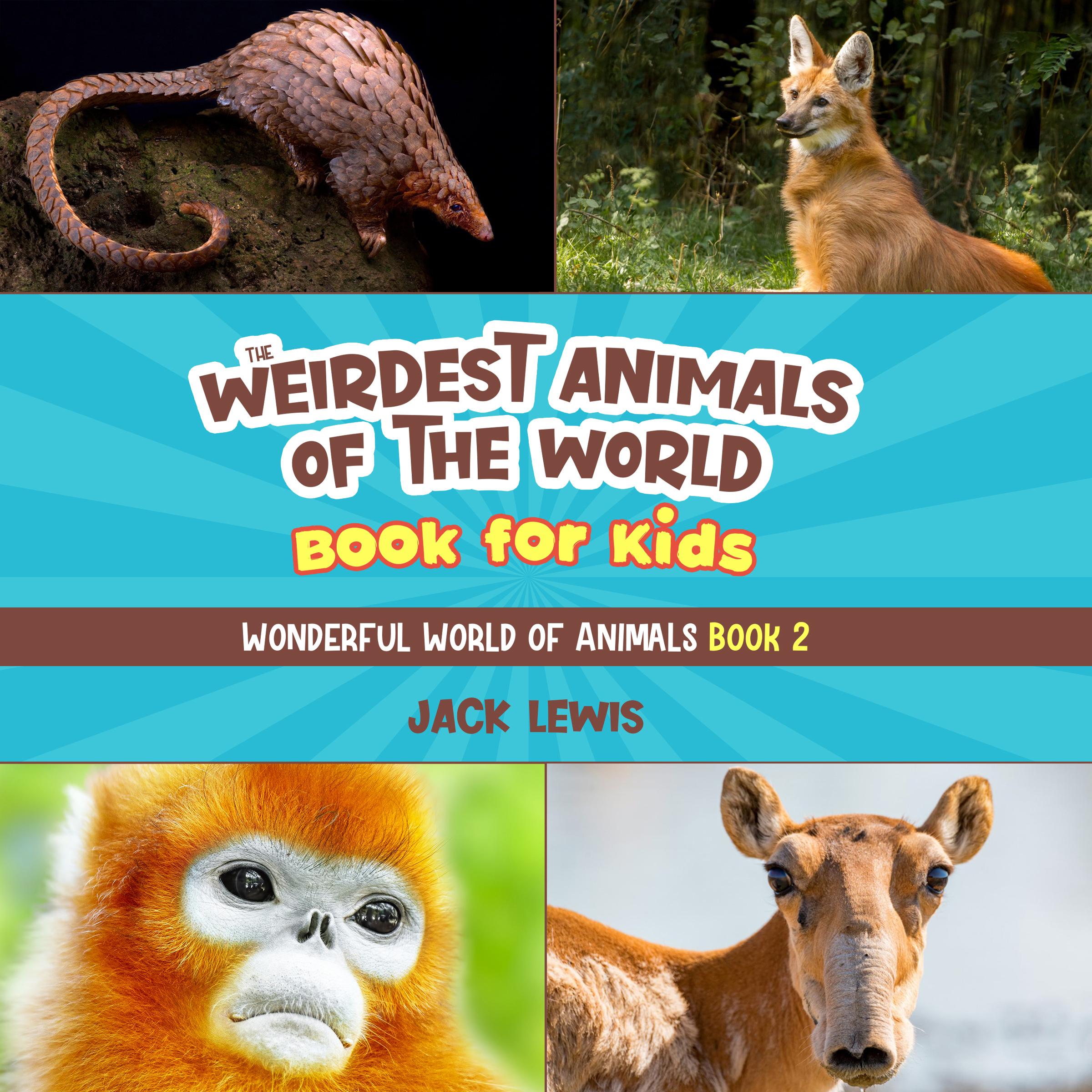 The Weirdest Animals of the World Book for Kids