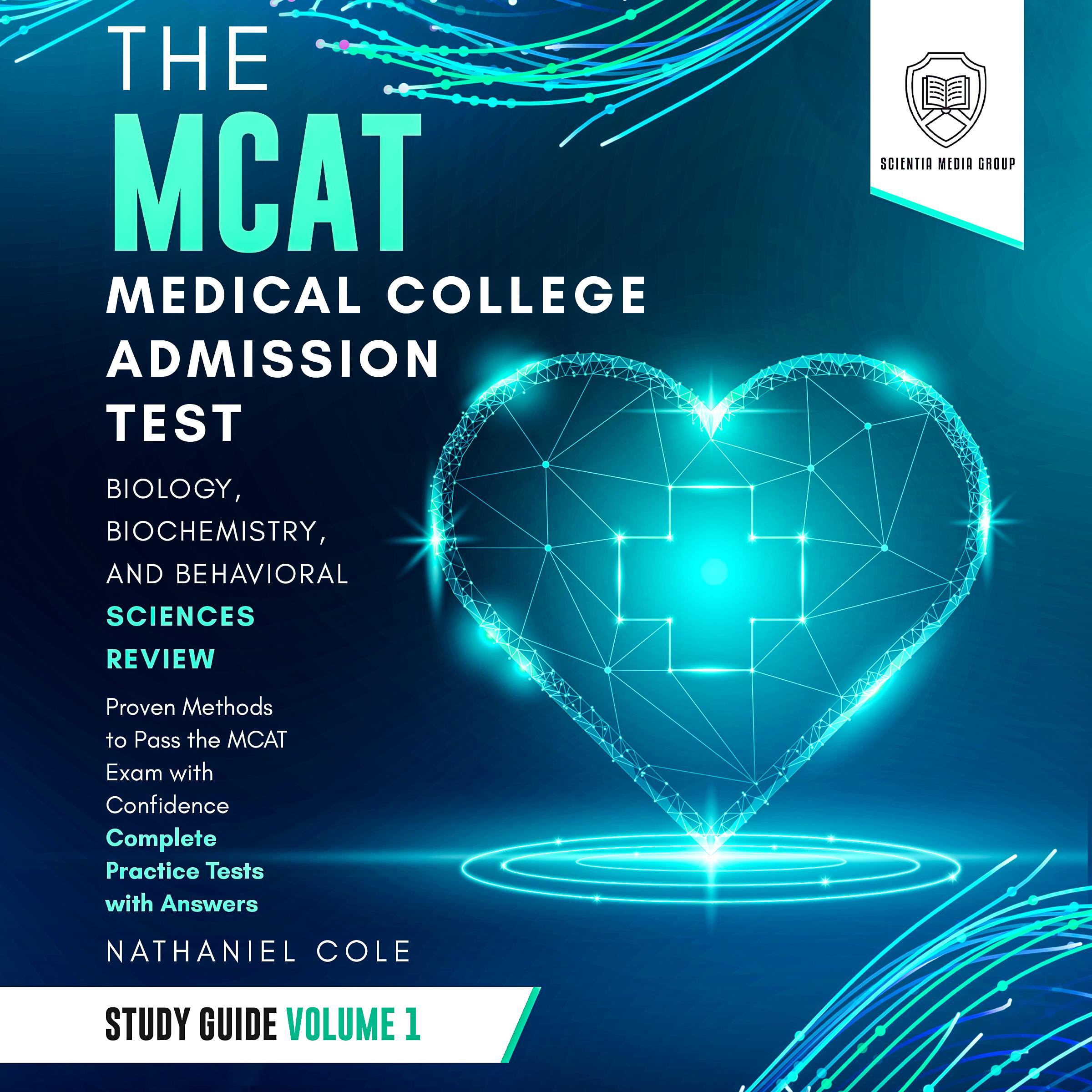 The MCAT Medical College Admission Test Study Guide Volume I – Biology, Biochemistry, and Behavioral Sciences Review