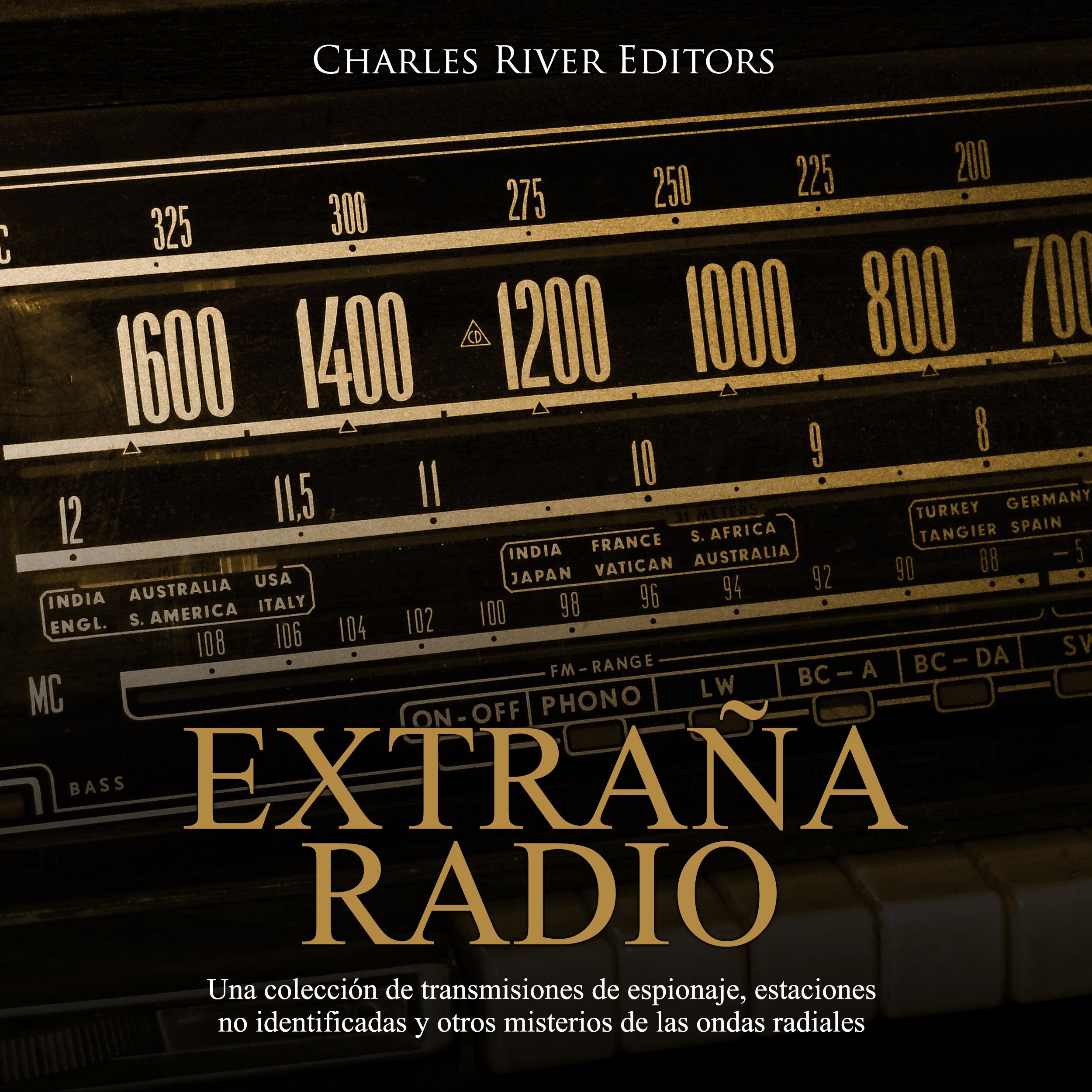 Extraña Radio: Una colección de transmisiones de espionaje, estaciones no identificadas y otros misterios de las ondas radiales