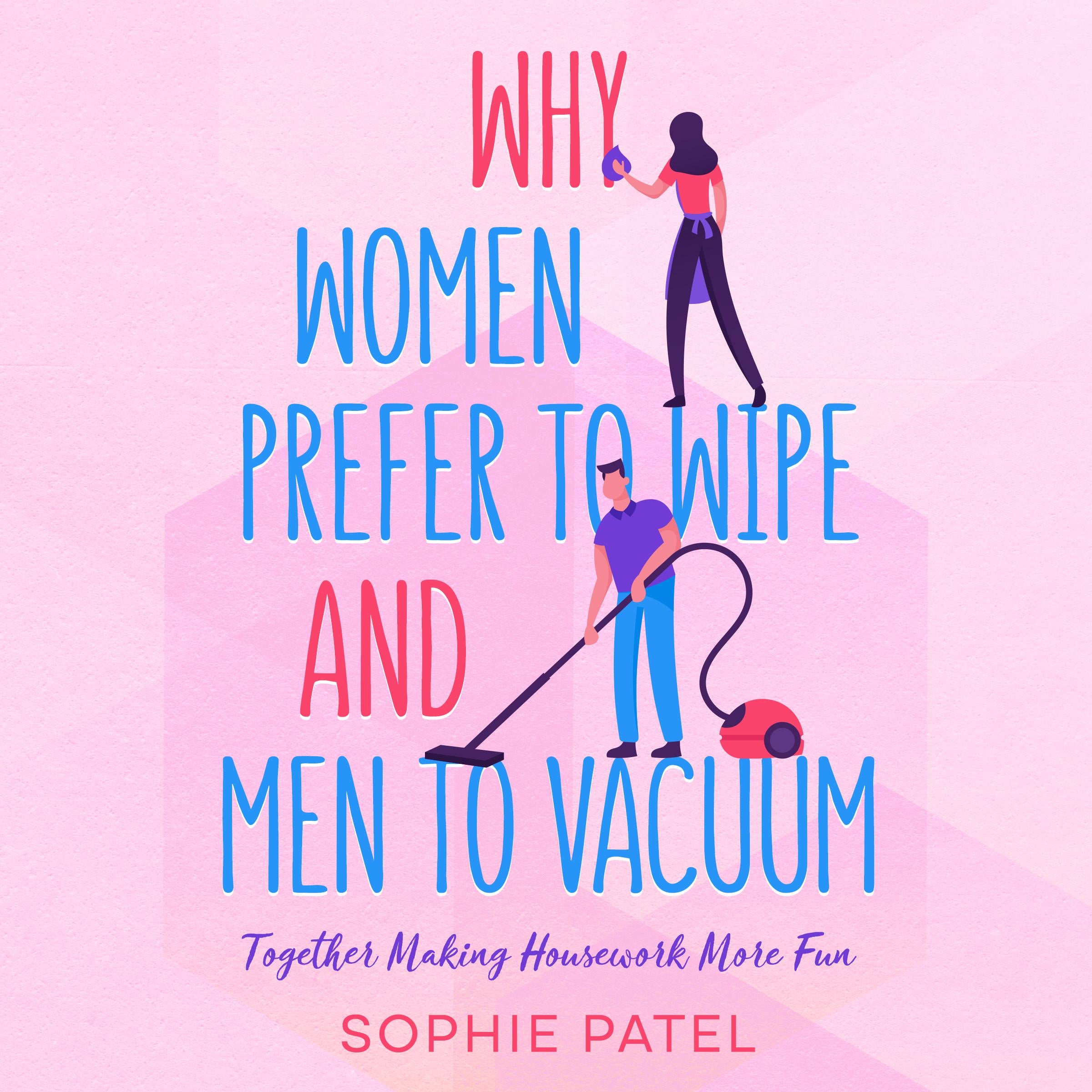 Why Women Prefer to Wipe and Men to Vacuum