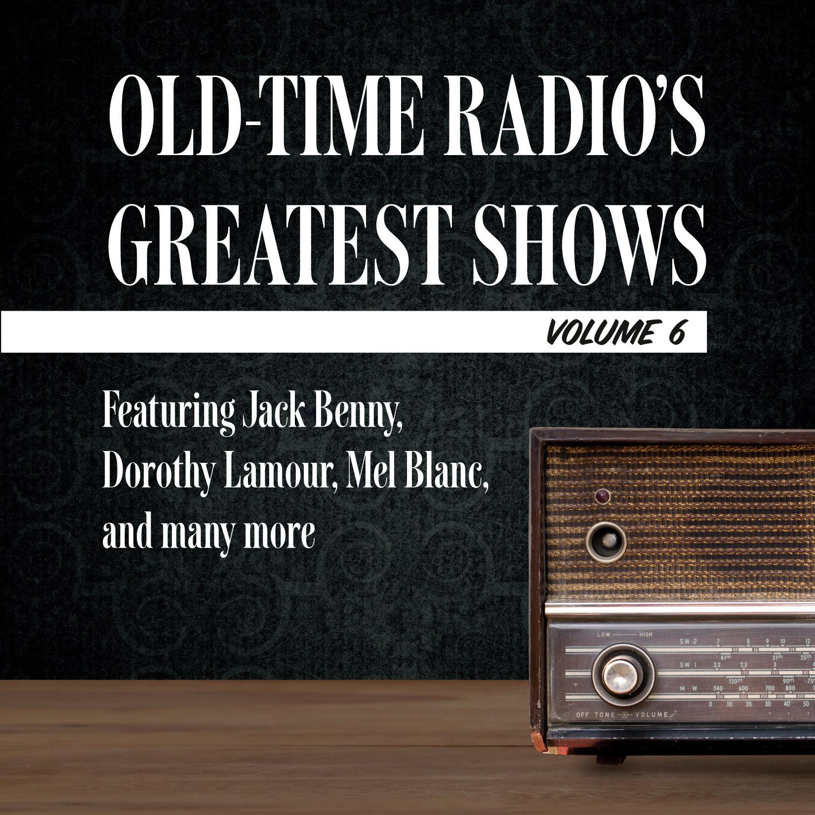Old-Time Radio's Greatest Shows, Volume 6