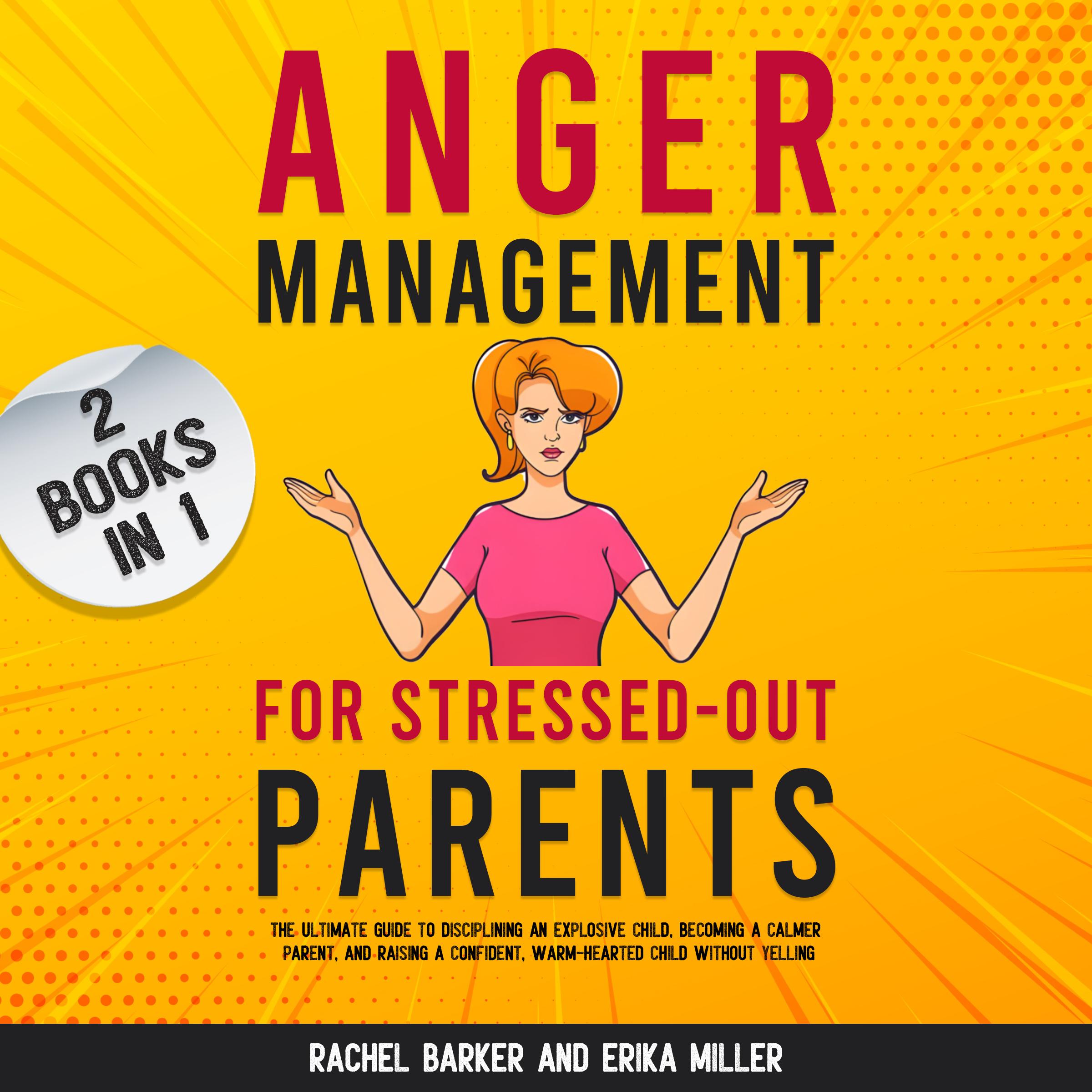 Anger Management for Stressed-Out Parents (2 Books in 1)