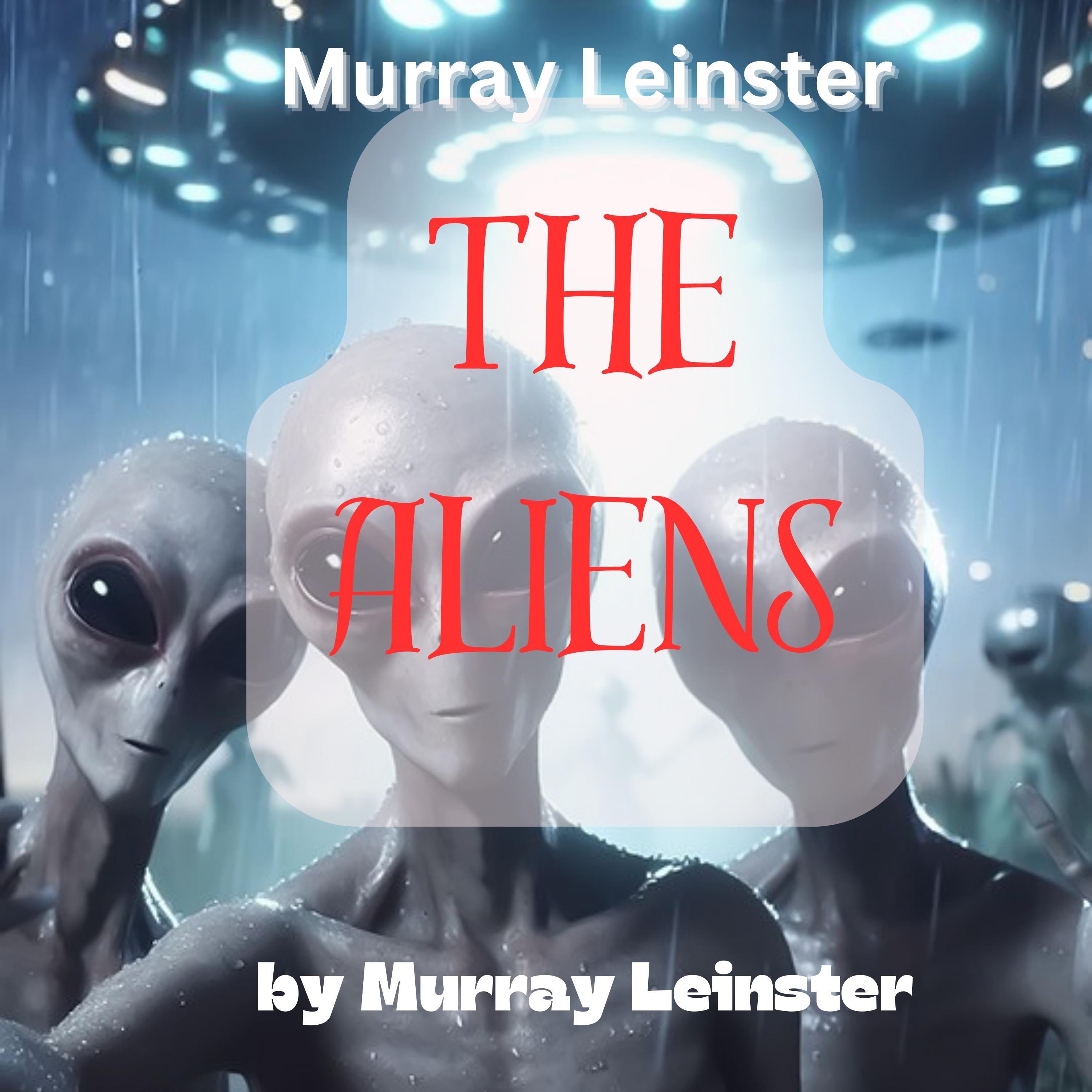 Murray Leinster: The Aliens