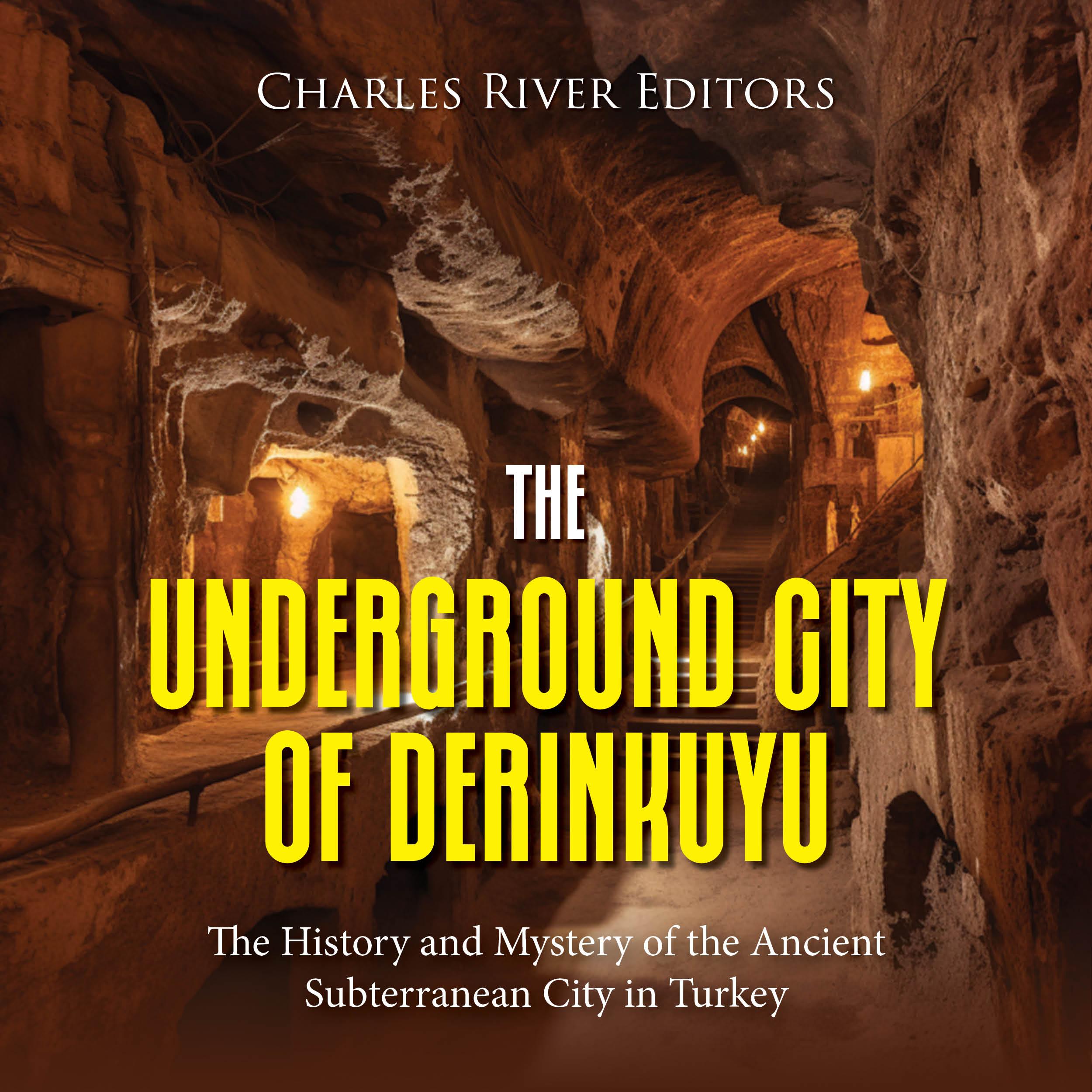 The Underground City of Derinkuyu: The History and Mystery of the Ancient Subterranean City in Turkey