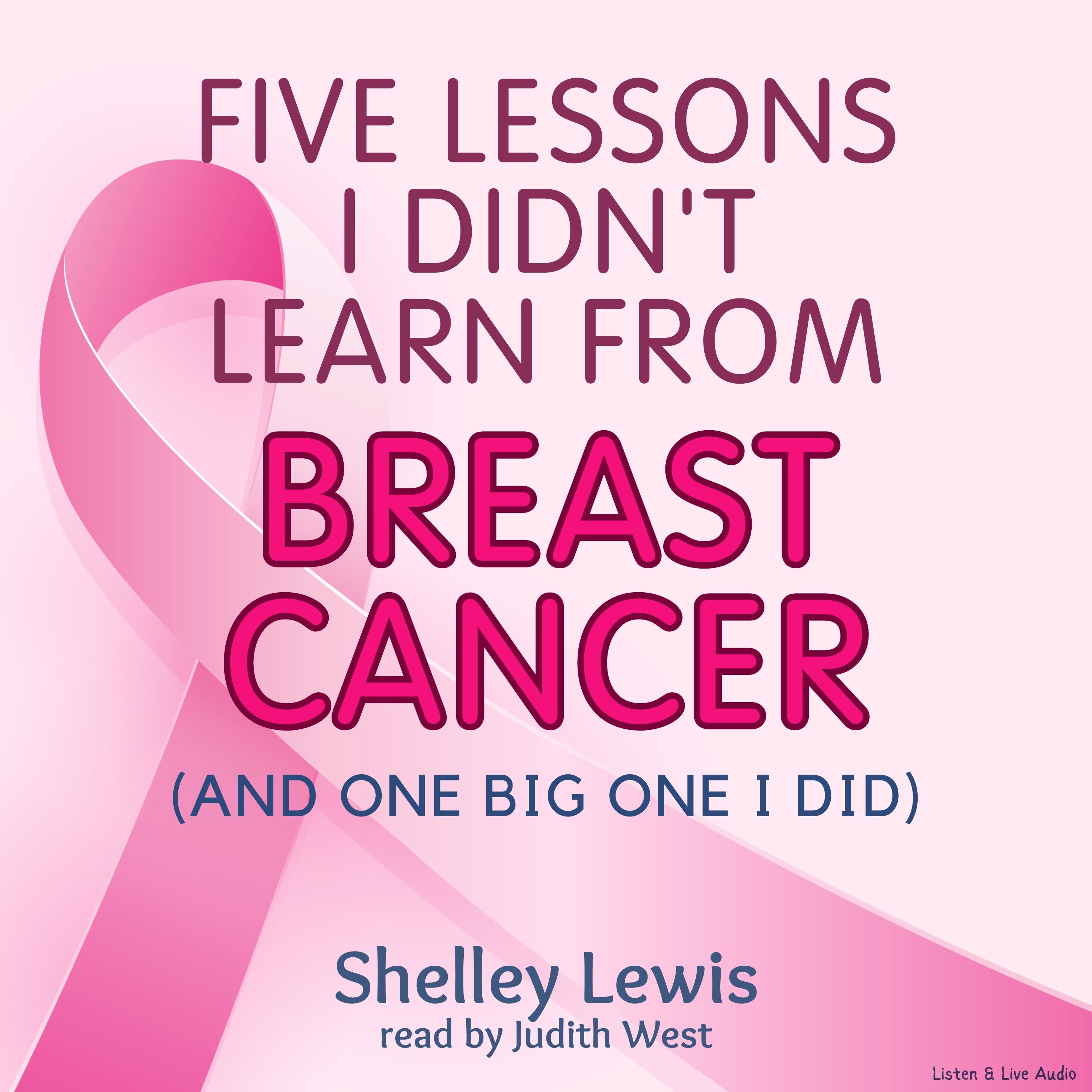 Five Lessons I Didn’t Learn from Breast Cancer
