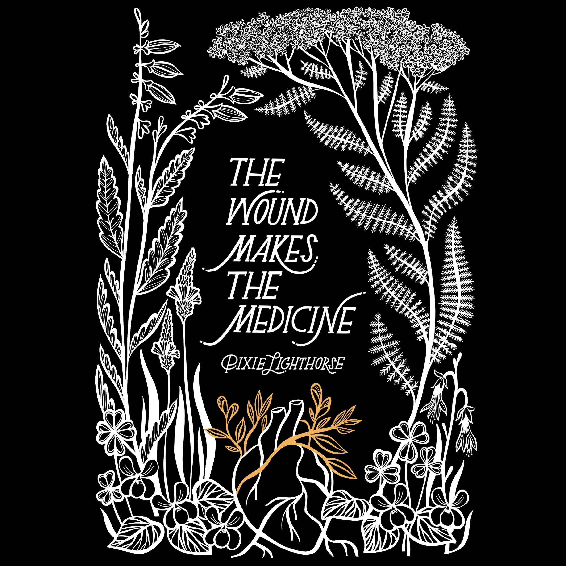 The Wound Makes the Medicine