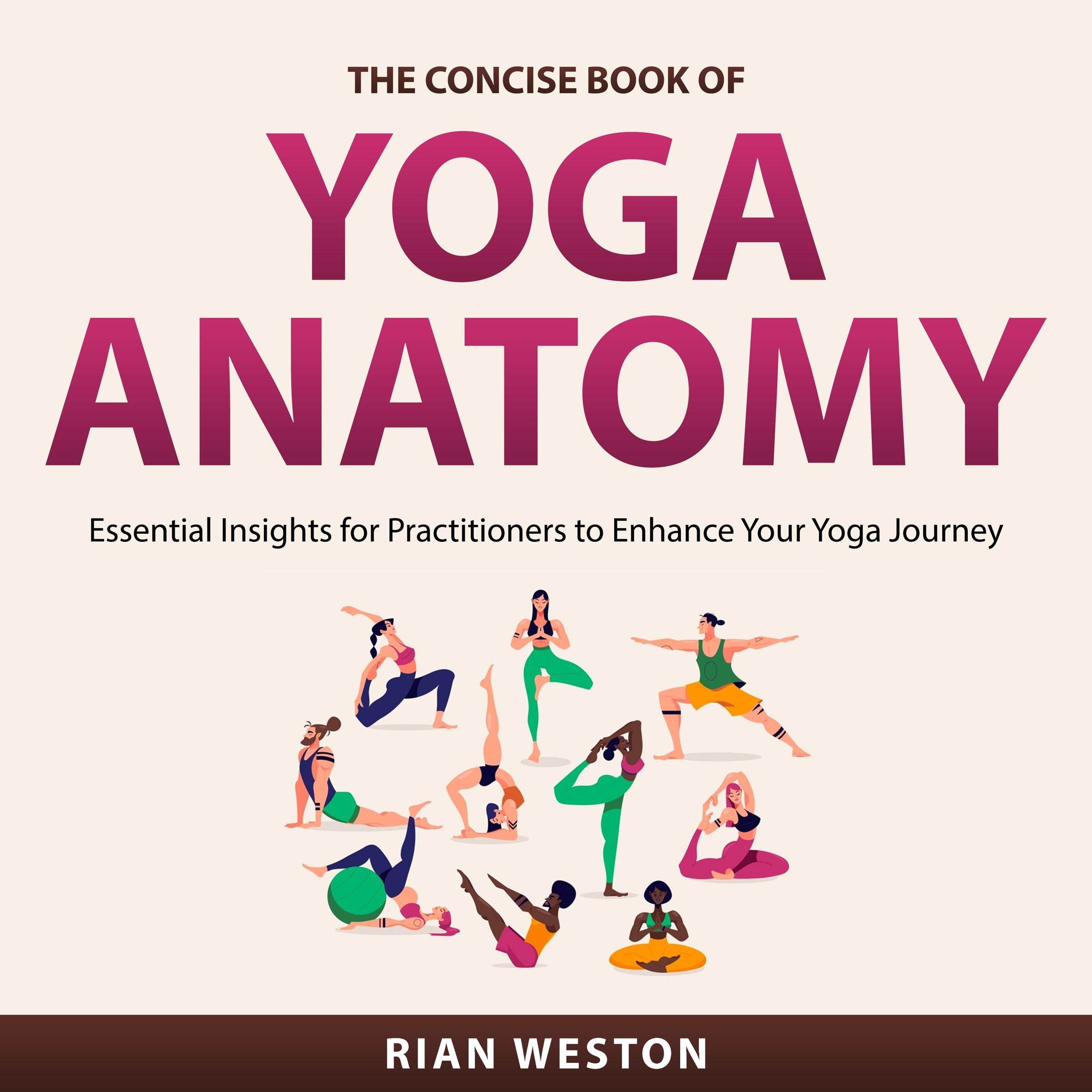 The Concise Book of Yoga Anatomy