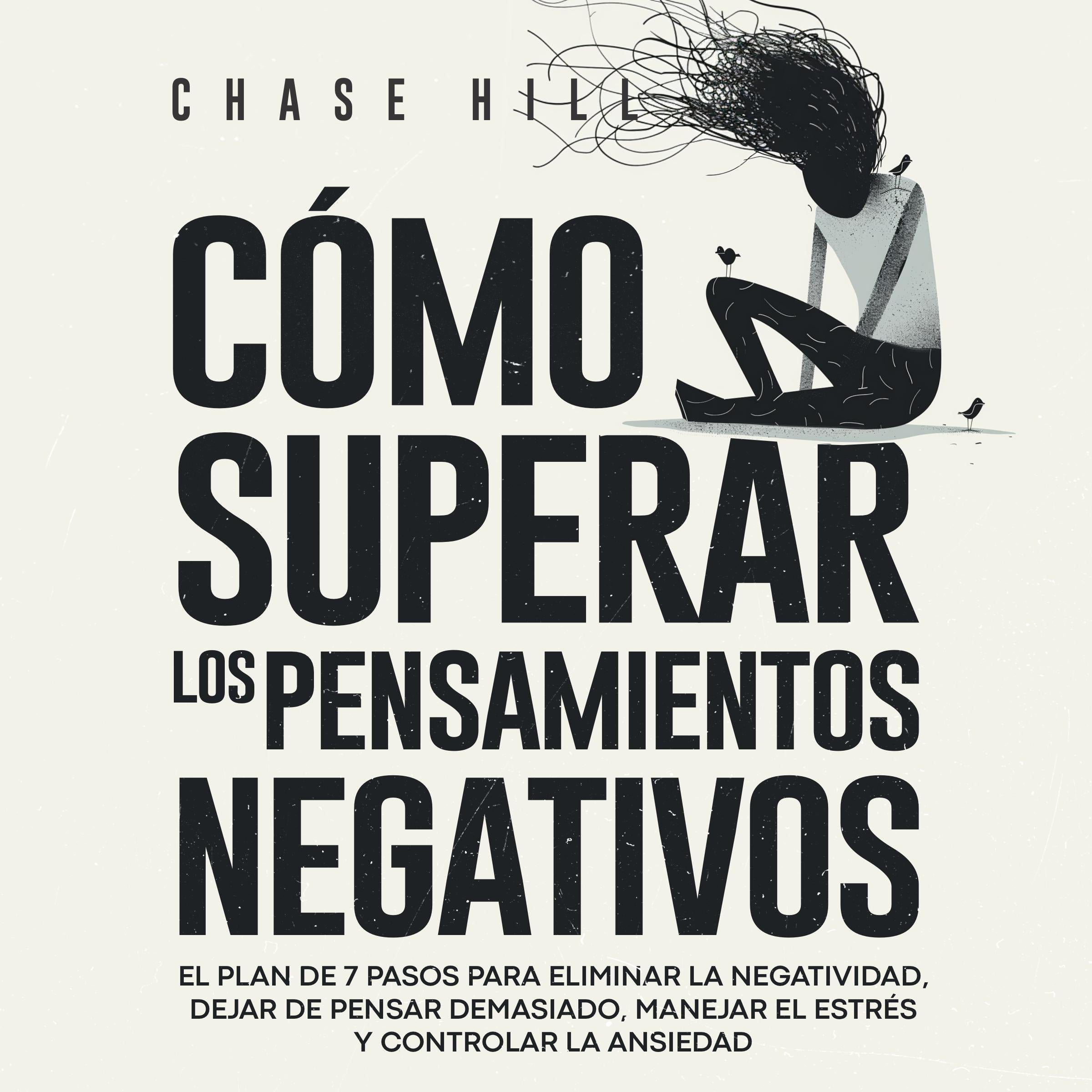 Cómo superar los pensamientos negativos [How to Stop Negative Thinking]