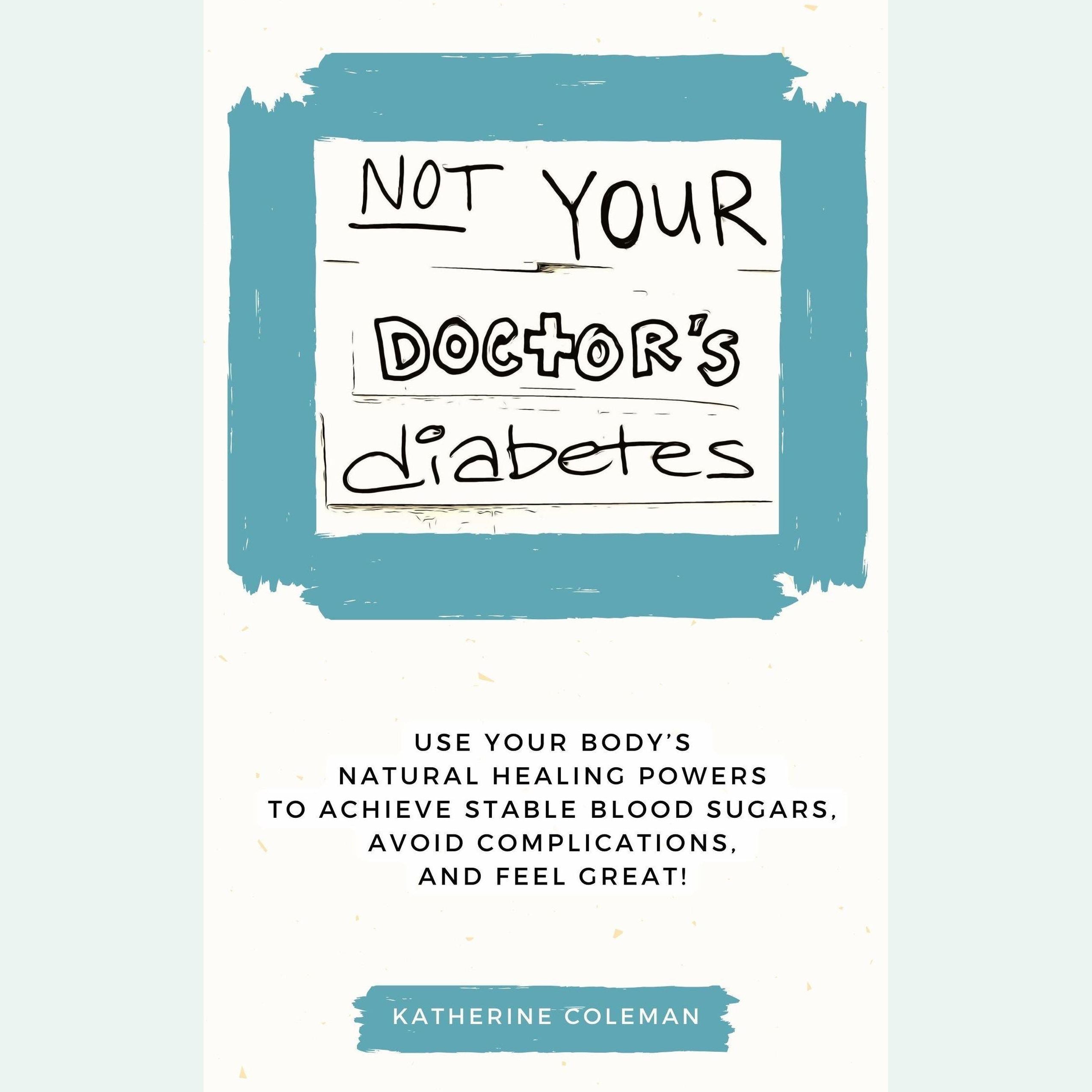 Not Your Doctor's Diabetes