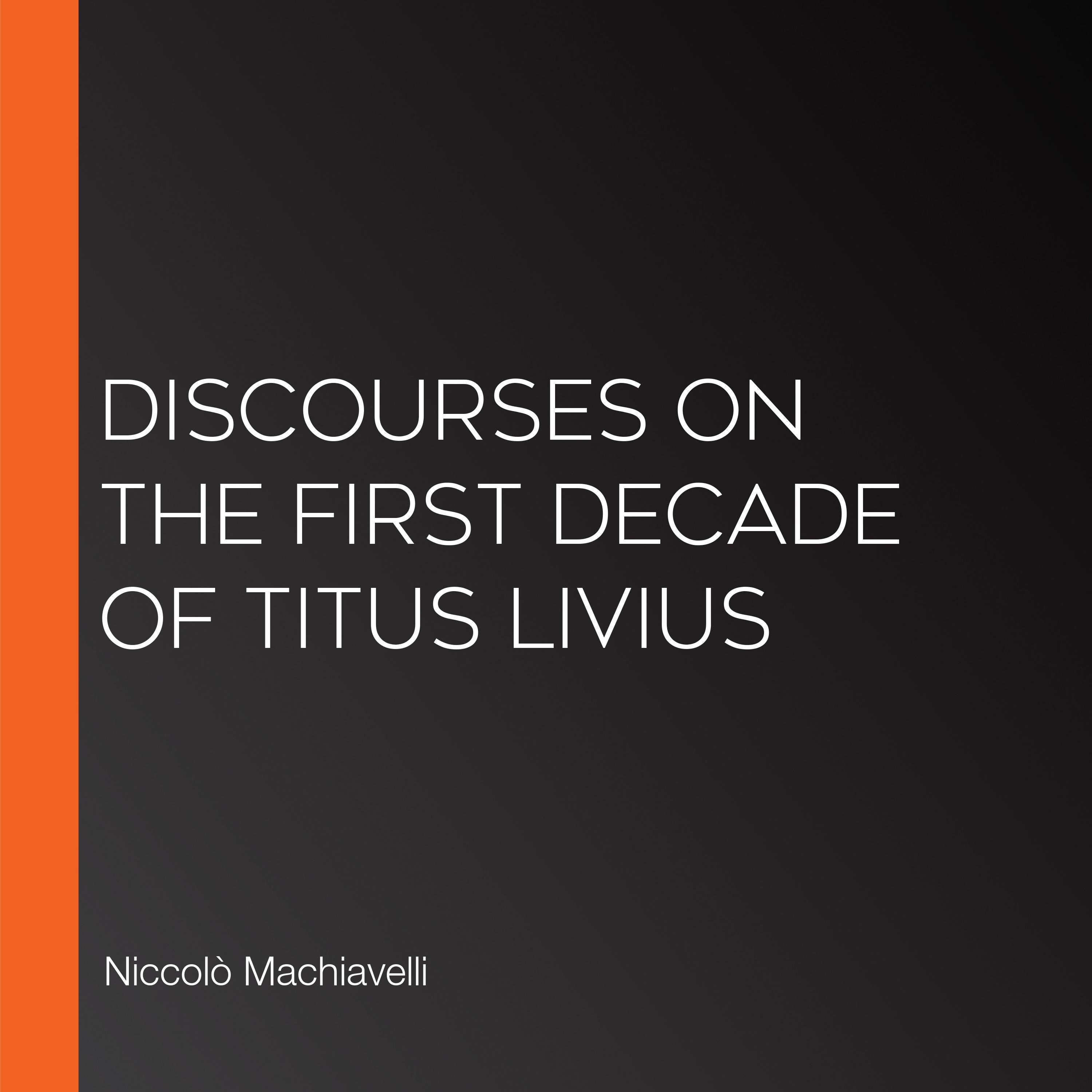 Discourses on the First Decade of Titus Livius