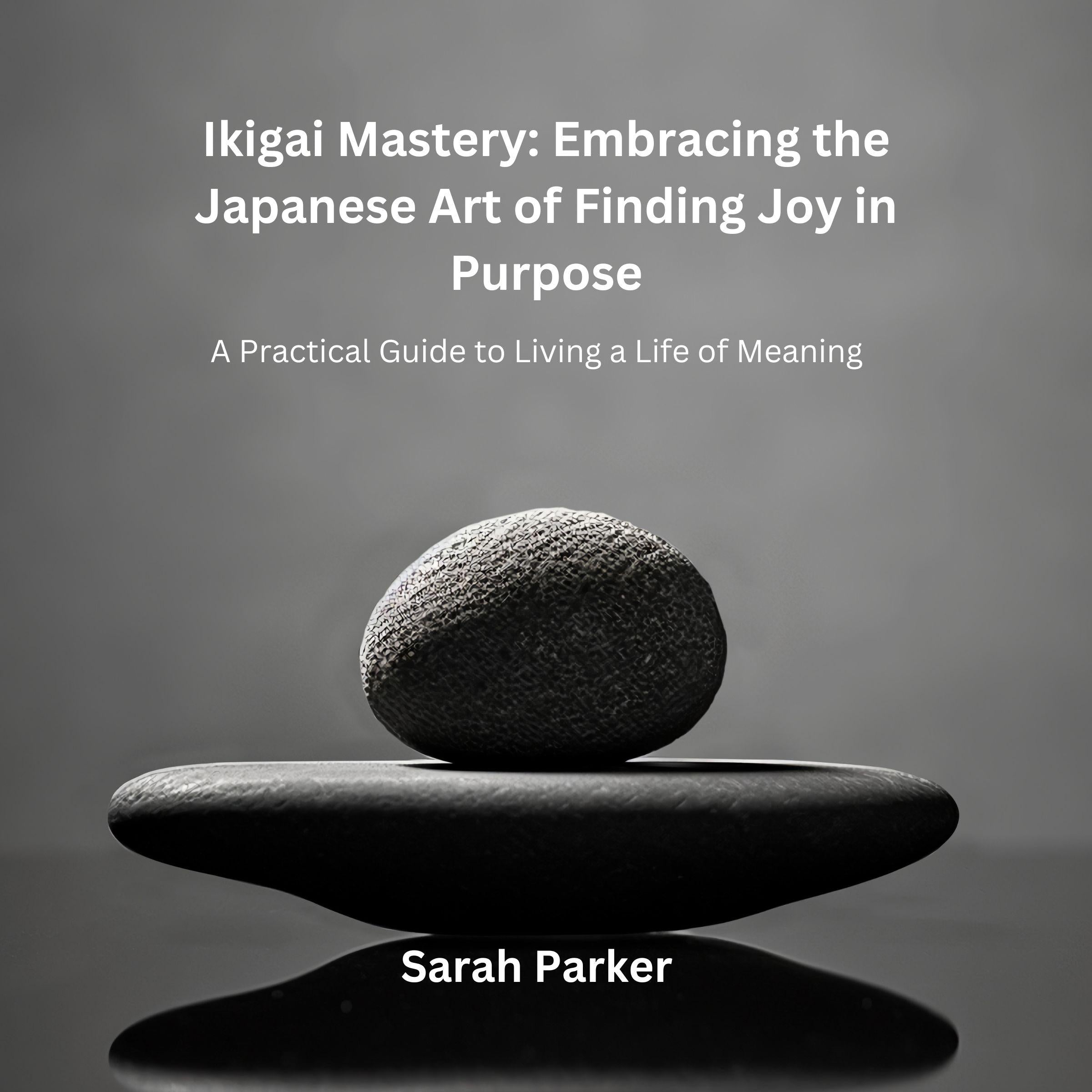 Ikigai Mastery: Embracing the Japanese Art of Finding Joy in Purpose