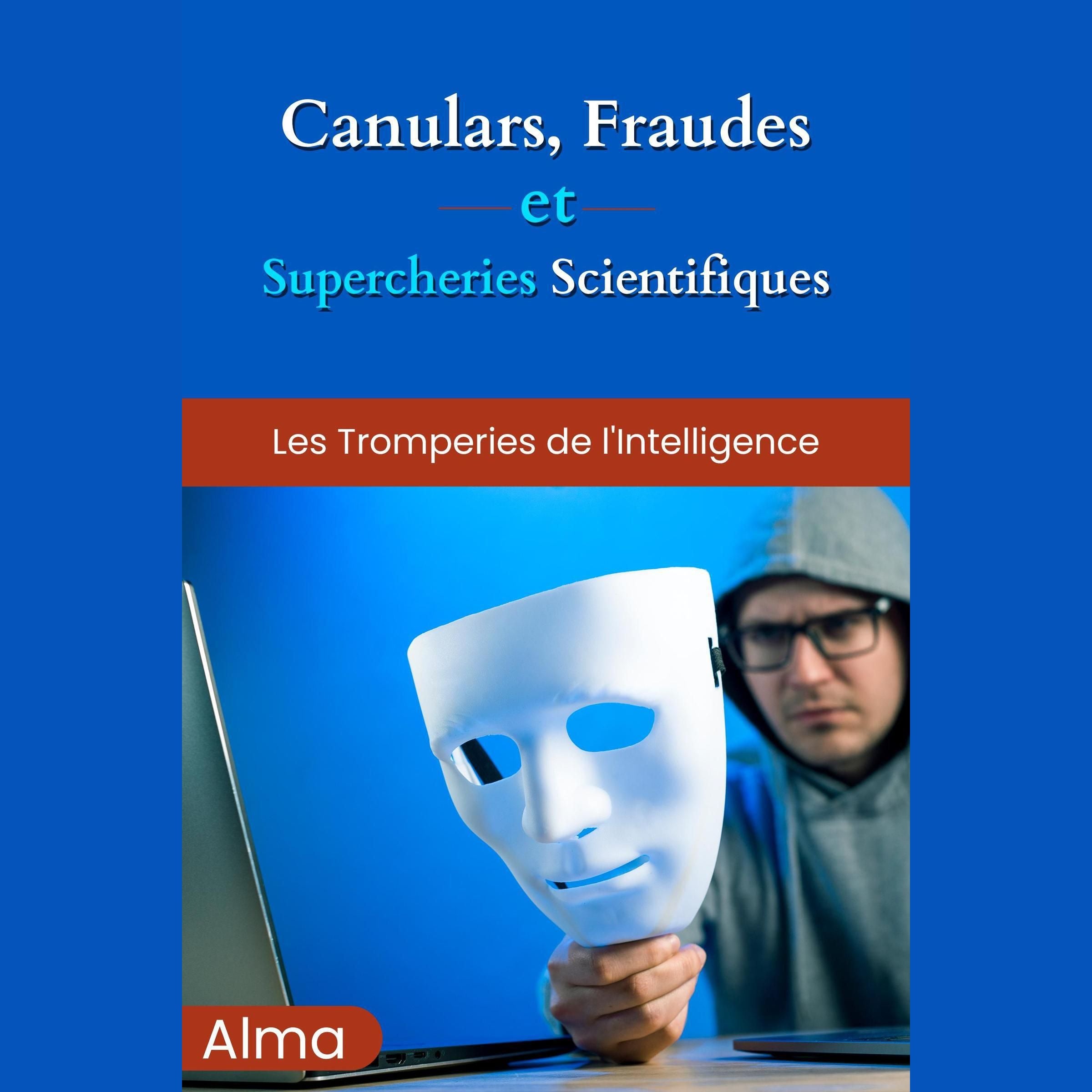 Canulars, fraudes et supercheries scientifiques